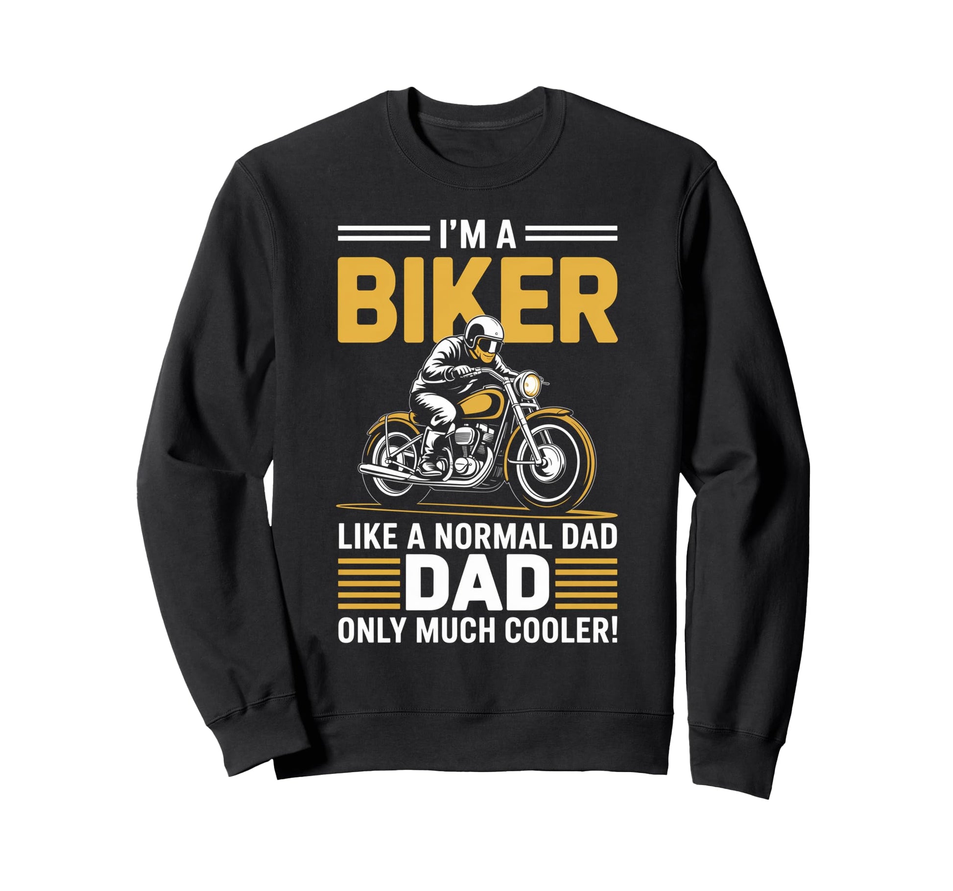 Im Biker Dad Motorcycle Funny Bike Sweatshirt - Novelty Apparel for Adults - T-Shirt, Sweatshirt, Hoodie