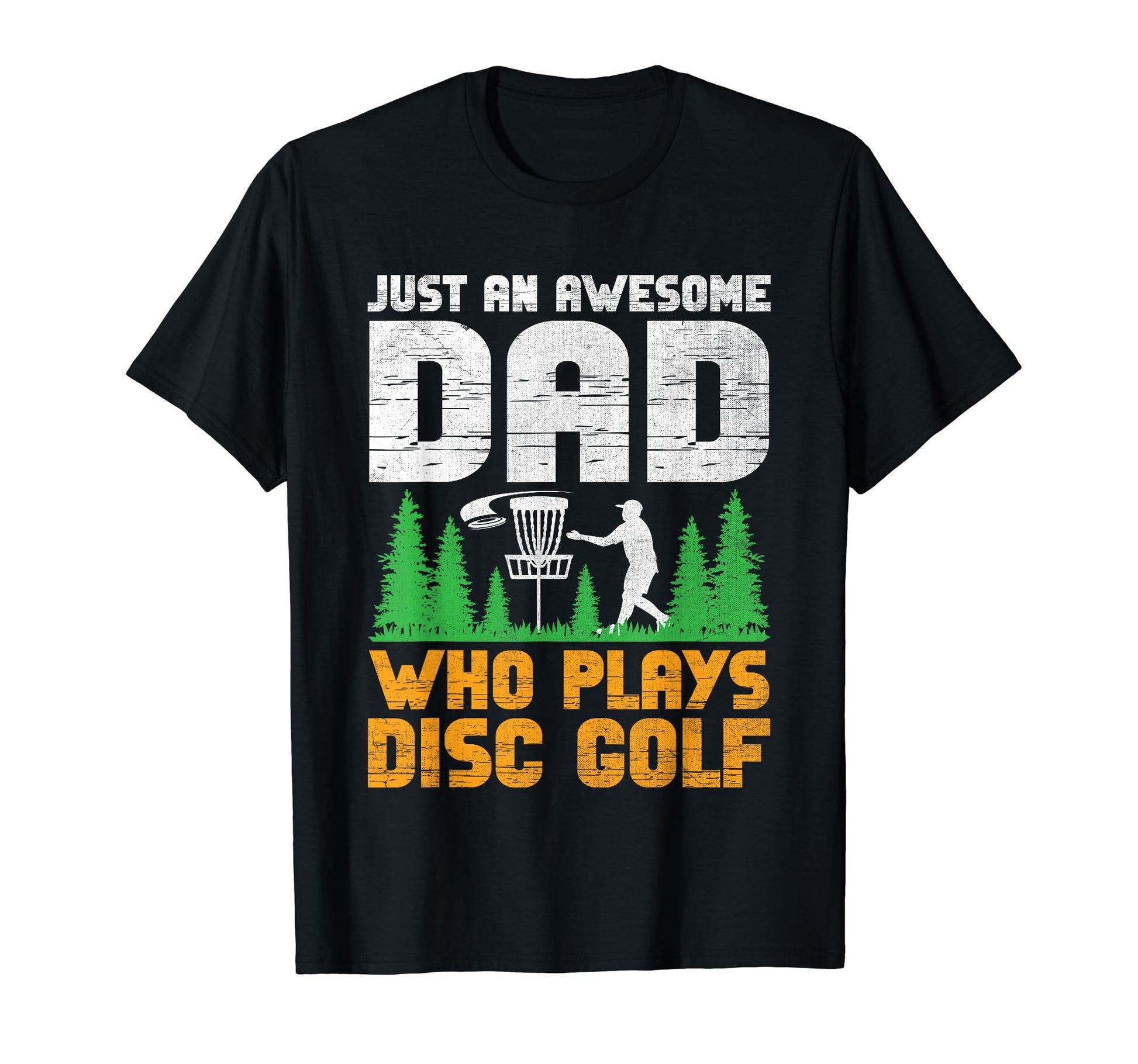 Just Awesome Dad Who Plays Disc Golf T-Shirt - Novelty Apparel Men Women - T-Shirt, Sweatshirt, Hoodie