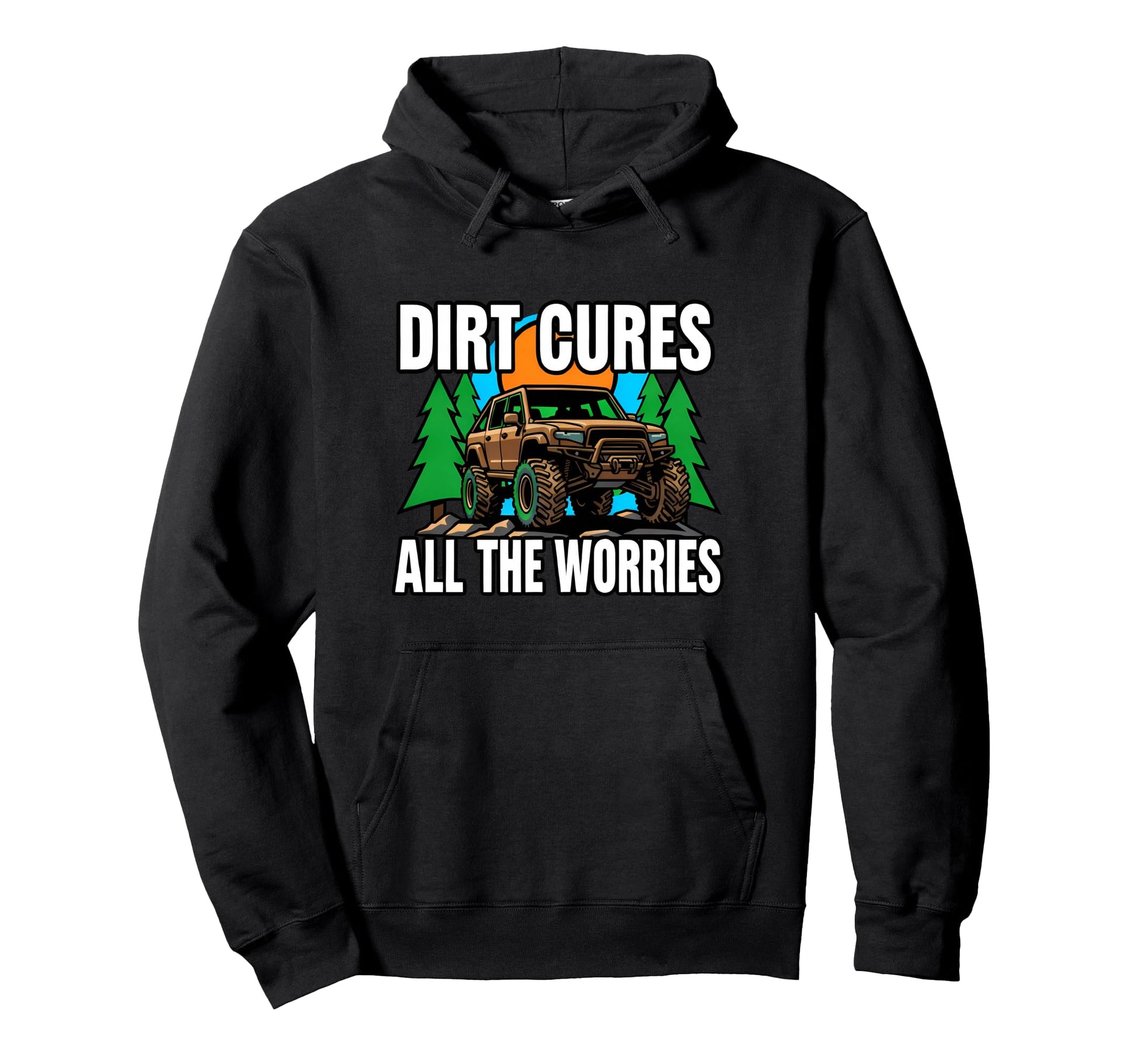 Off Roading Mudding Dirt Cures All Hoodie - Fun Novelty Design Men Women - T-Shirt, Sweatshirt, Hoodie