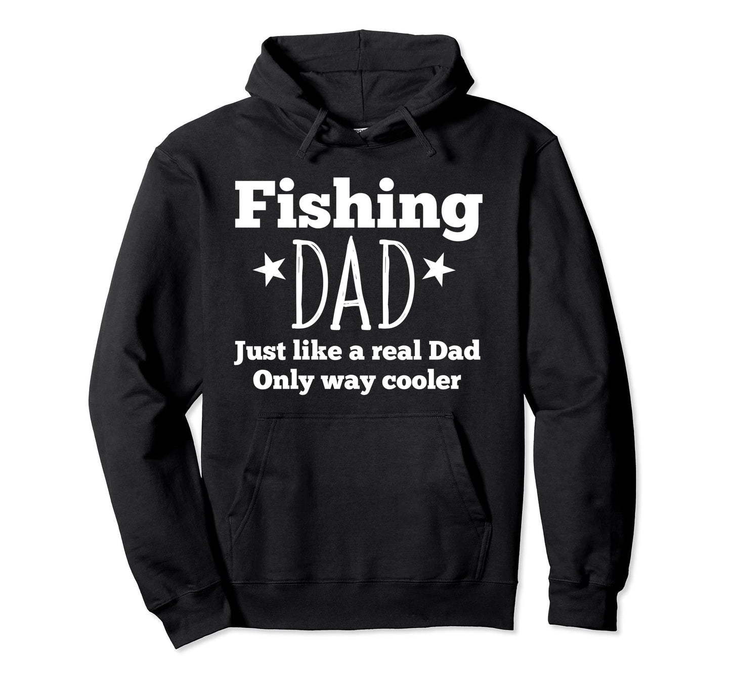 Fishing Dad Just Like Real Dad Only Way Hoodie - Novelty Apparel Unisex - T-Shirt, Sweatshirt, Hoodie