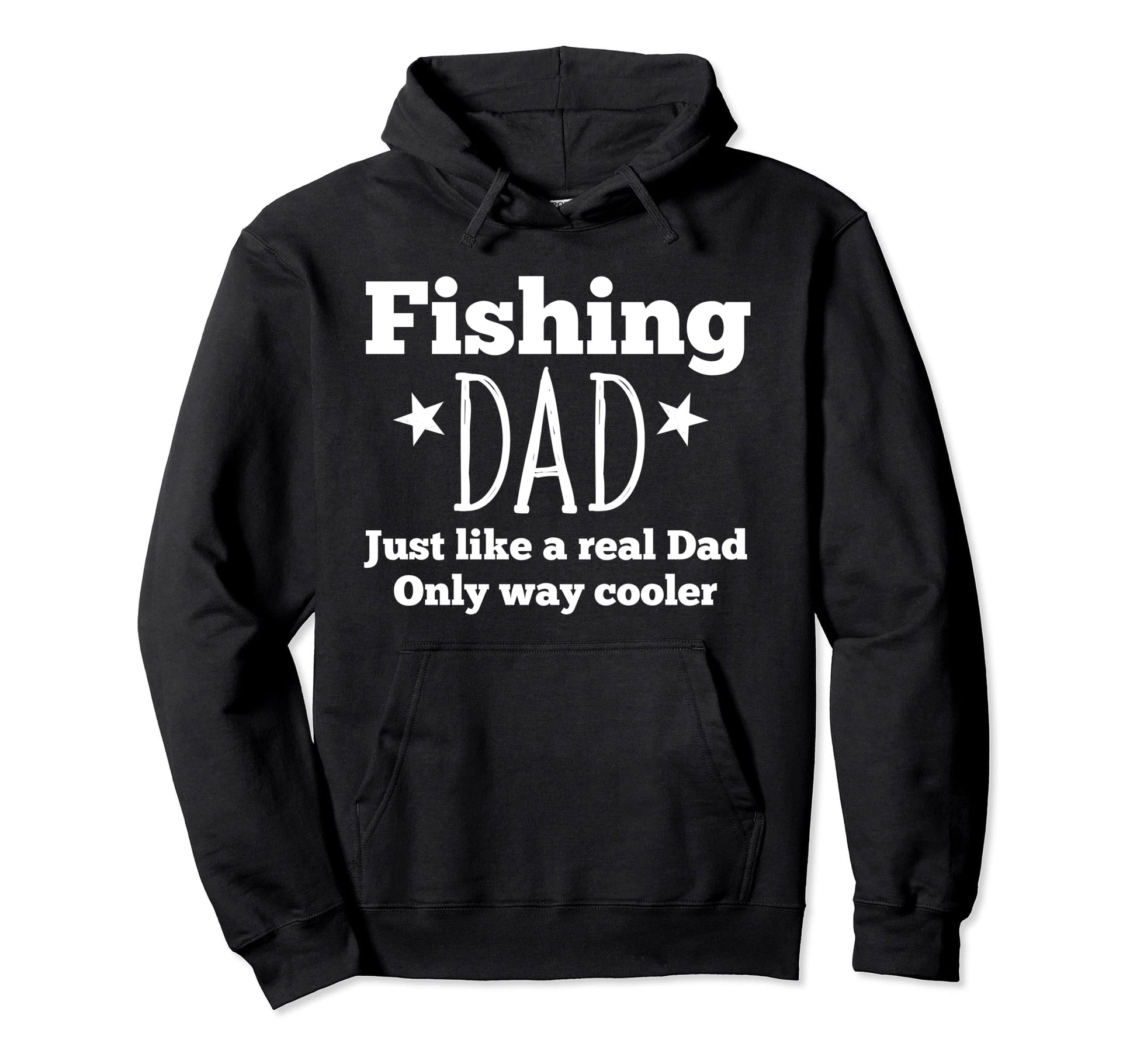 Fishing Dad Just Like Real Dad Only Way Hoodie - Novelty Apparel Unisex - T-Shirt, Sweatshirt, Hoodie