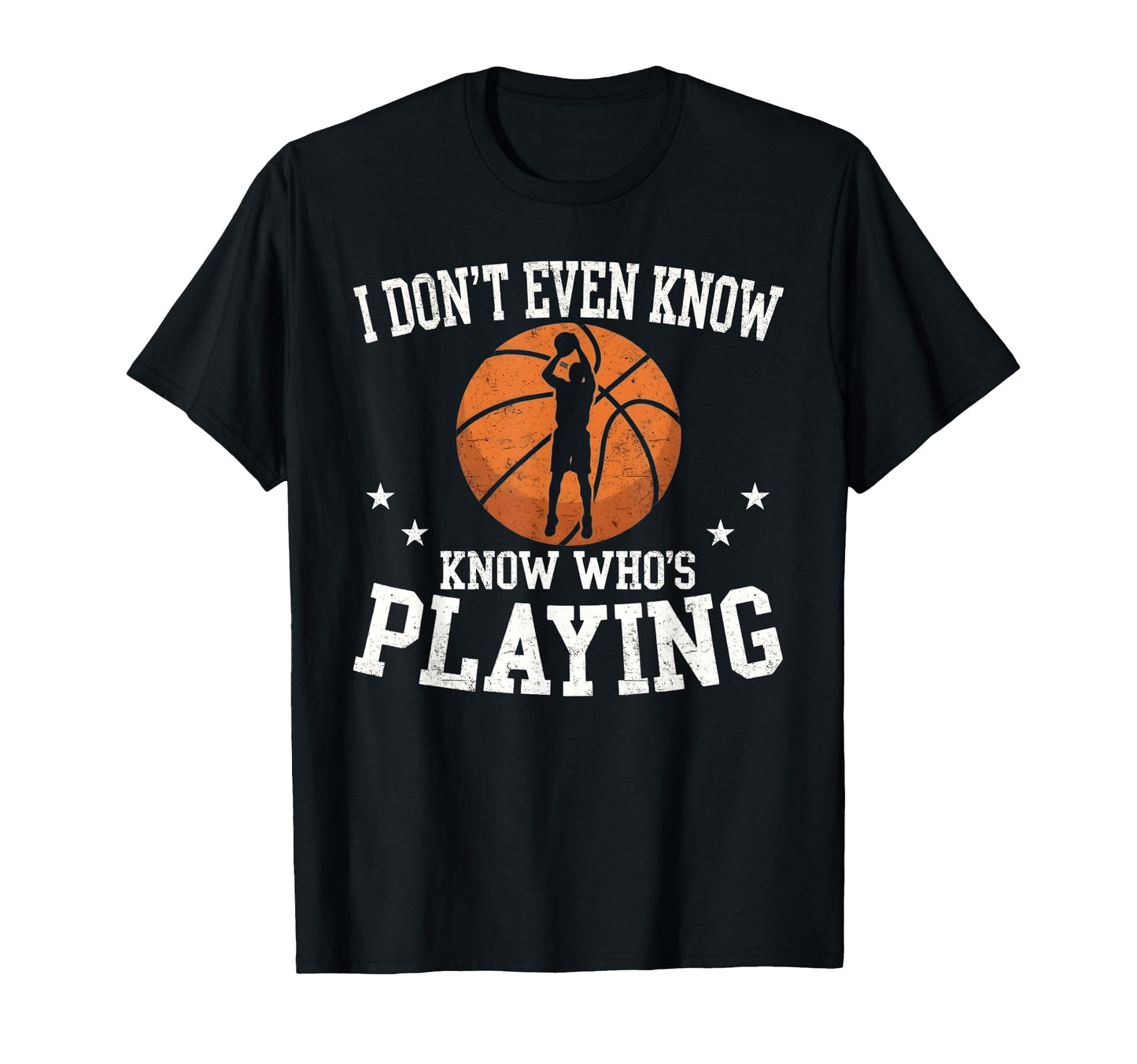 I Dont Even Know Whos Playing T-Shirt - Fun Novelty Design for Adults - T-Shirt, Sweatshirt, Hoodie