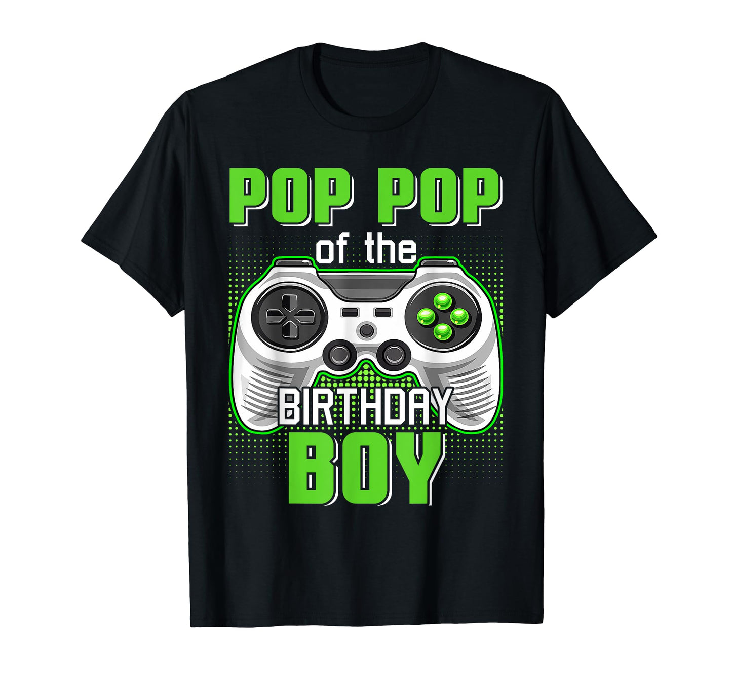 Pop Pop Birthday Video Game B Day Gamer T-Shirt - Unique Graphic Men Women - T-Shirt, Sweatshirt, Hoodie