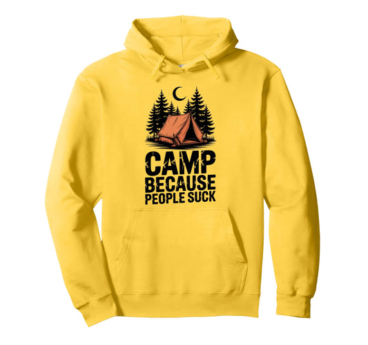 Camp Because People Suck Funny Hoodie - Aesthetic Graphic for Adults - T-Shirt, Sweatshirt, Hoodie