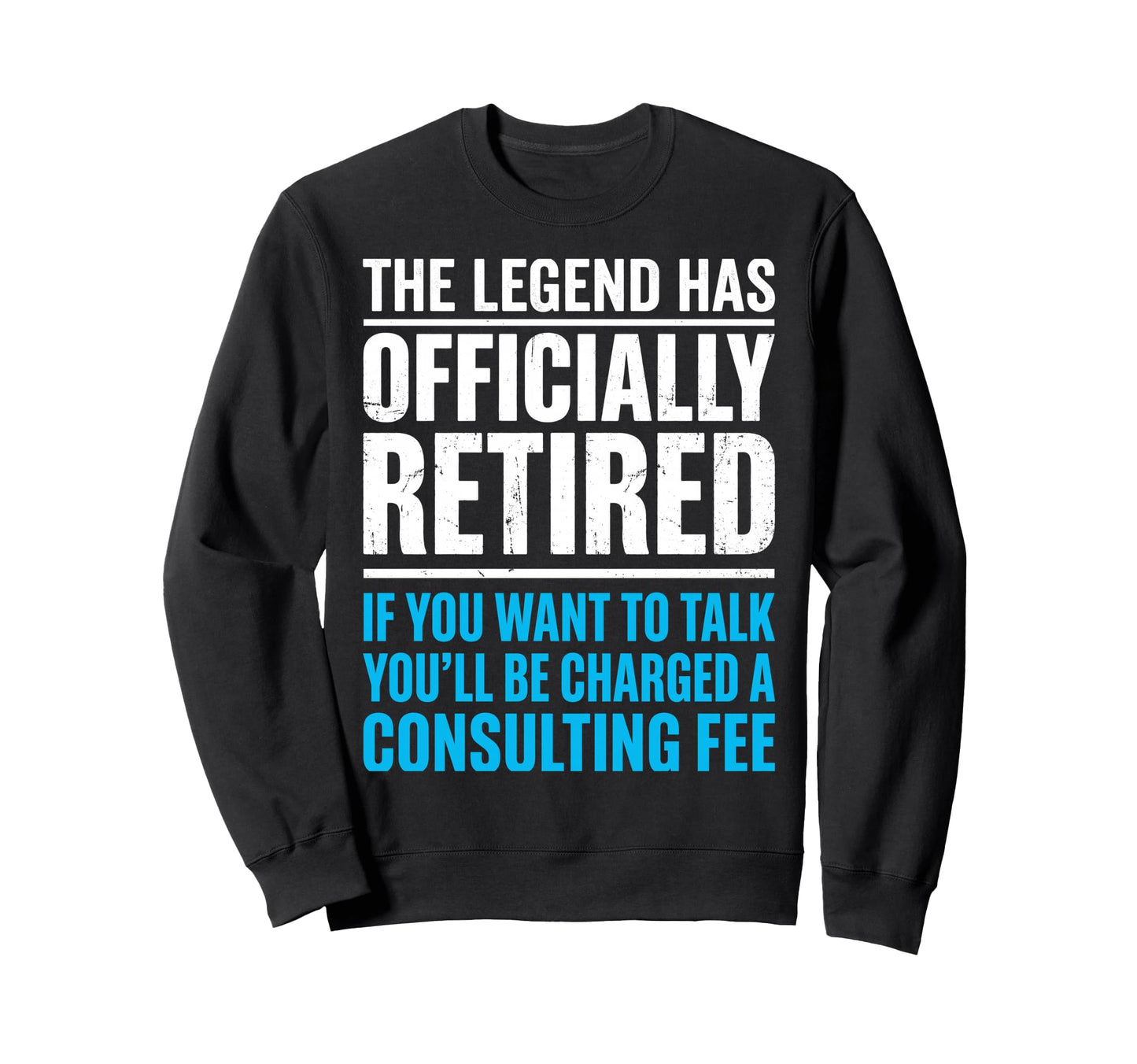 Legend Has Officially Retired If Sweatshirt - Custom Art Print Men Women - T-Shirt, Sweatshirt, Hoodie