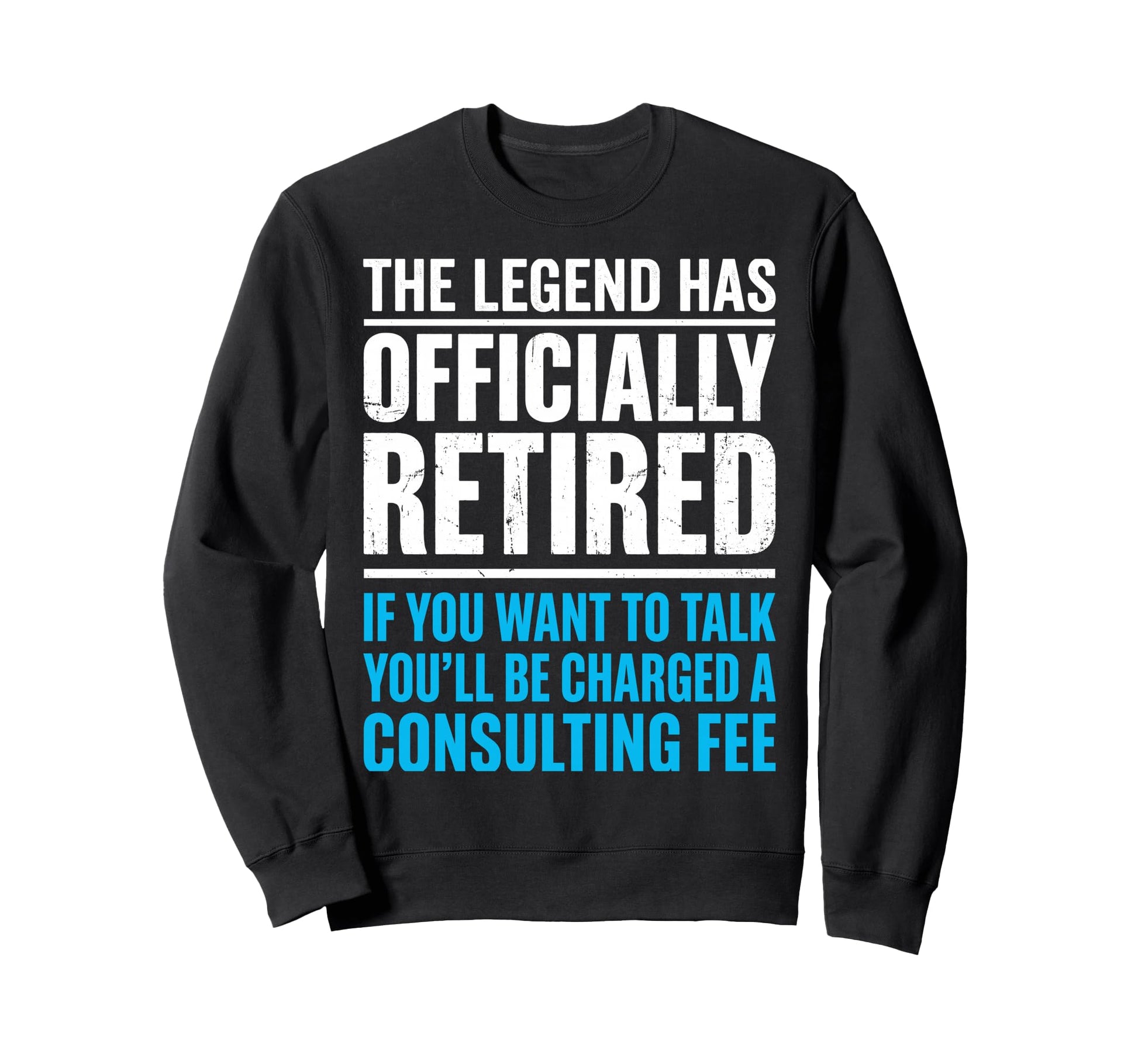 Legend Has Officially Retired If Sweatshirt - Custom Art Print Men Women - T-Shirt, Sweatshirt, Hoodie