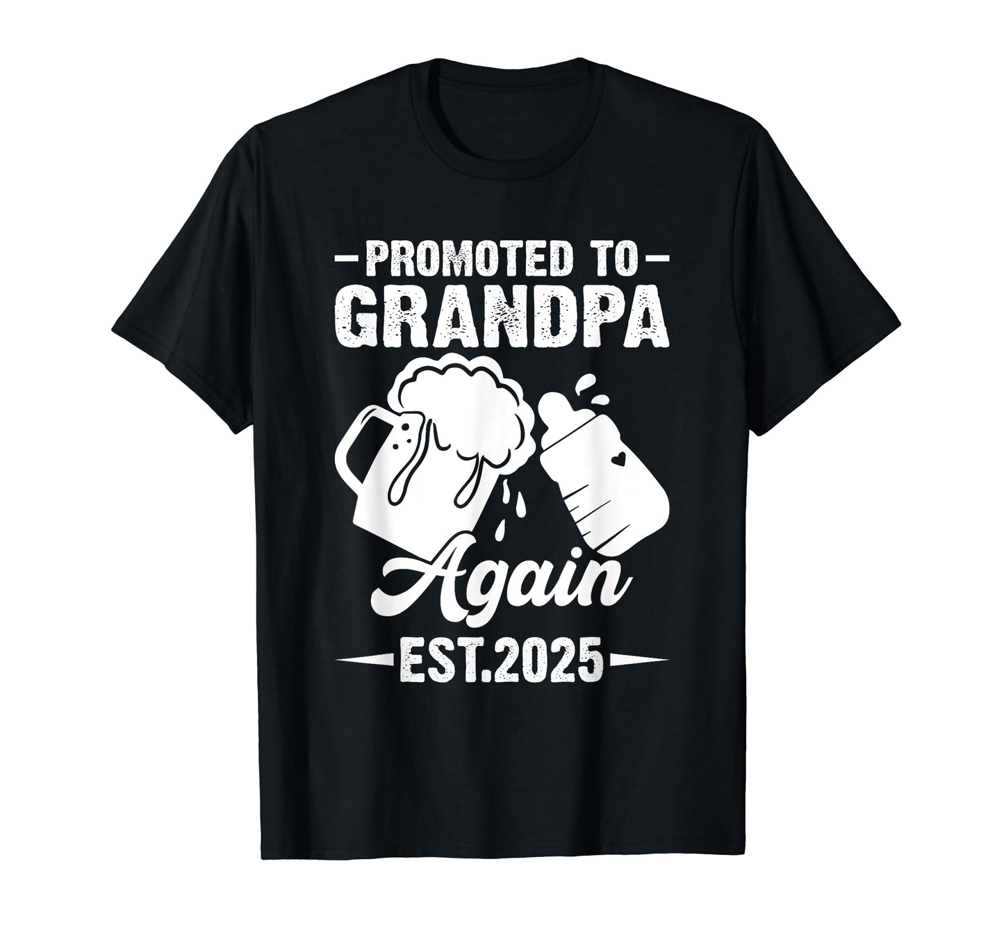 Promoted To Grandpa Again 2025 T-Shirt - Casual Everyday Wear Men Women - T-Shirt, Sweatshirt, Hoodie