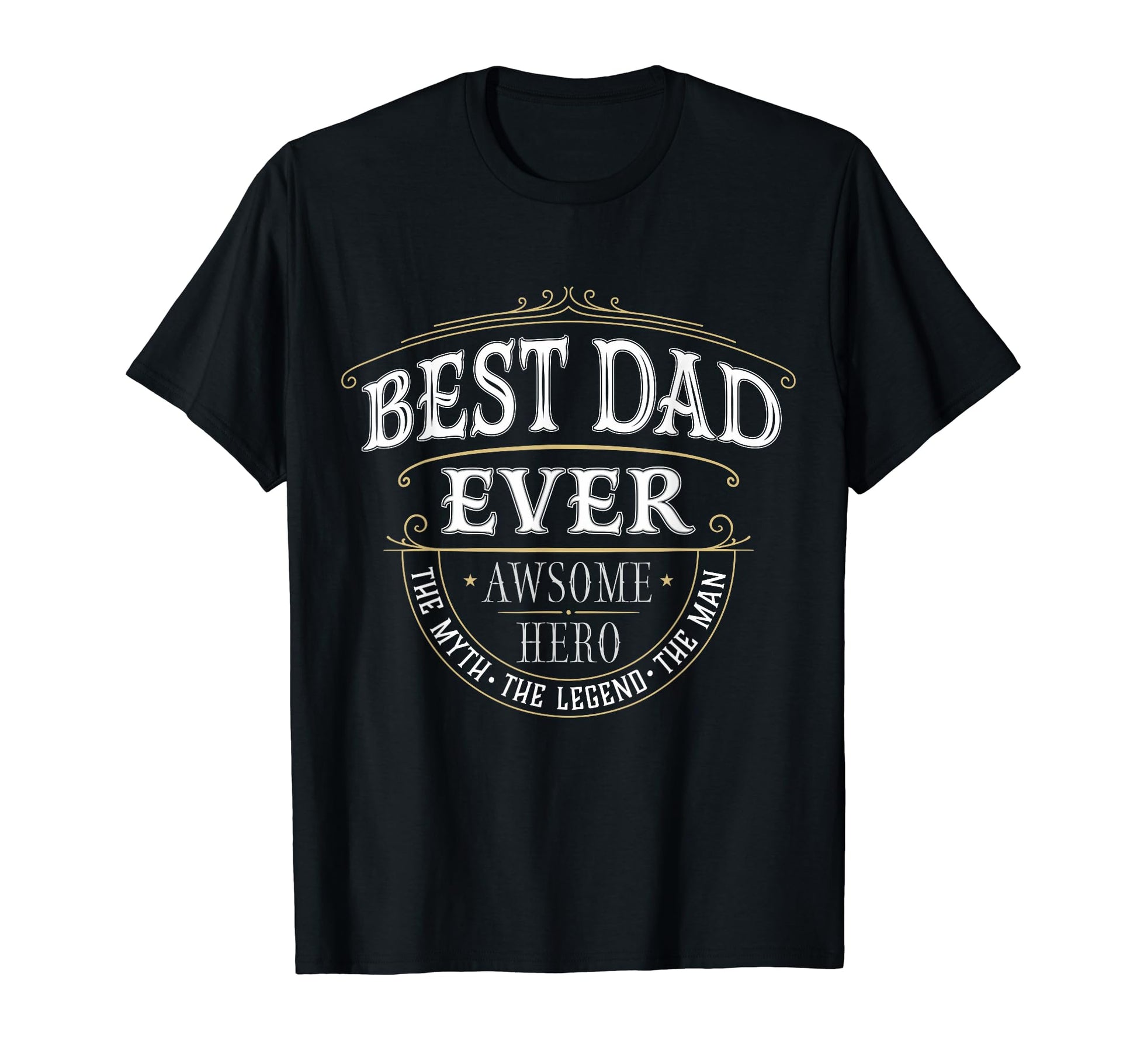 Best Dad Ever Myth Legend T-Shirt - Custom Art Print Men Women - T-Shirt, Sweatshirt, Hoodie