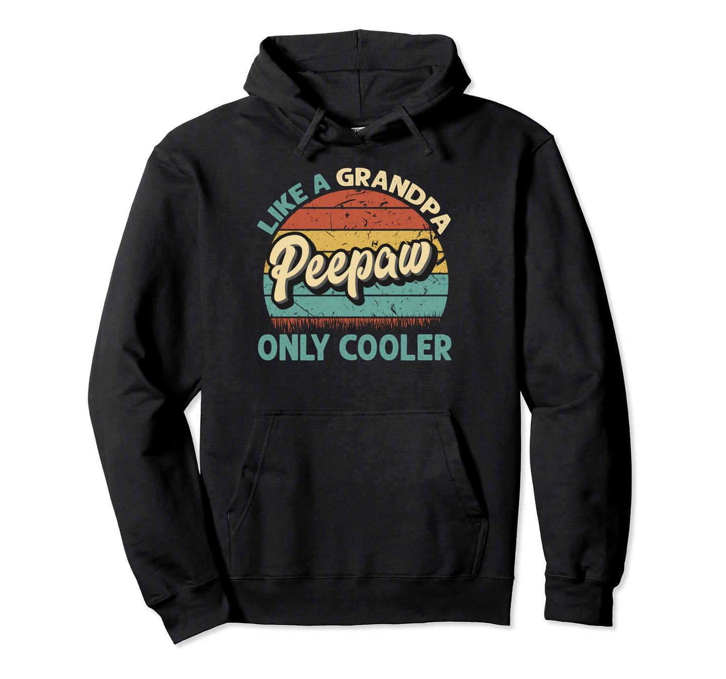 Peepaw Like Grandpa Only Cooler Dad Hoodie - Trendy Graphic for Adults - T-Shirt, Sweatshirt, Hoodie