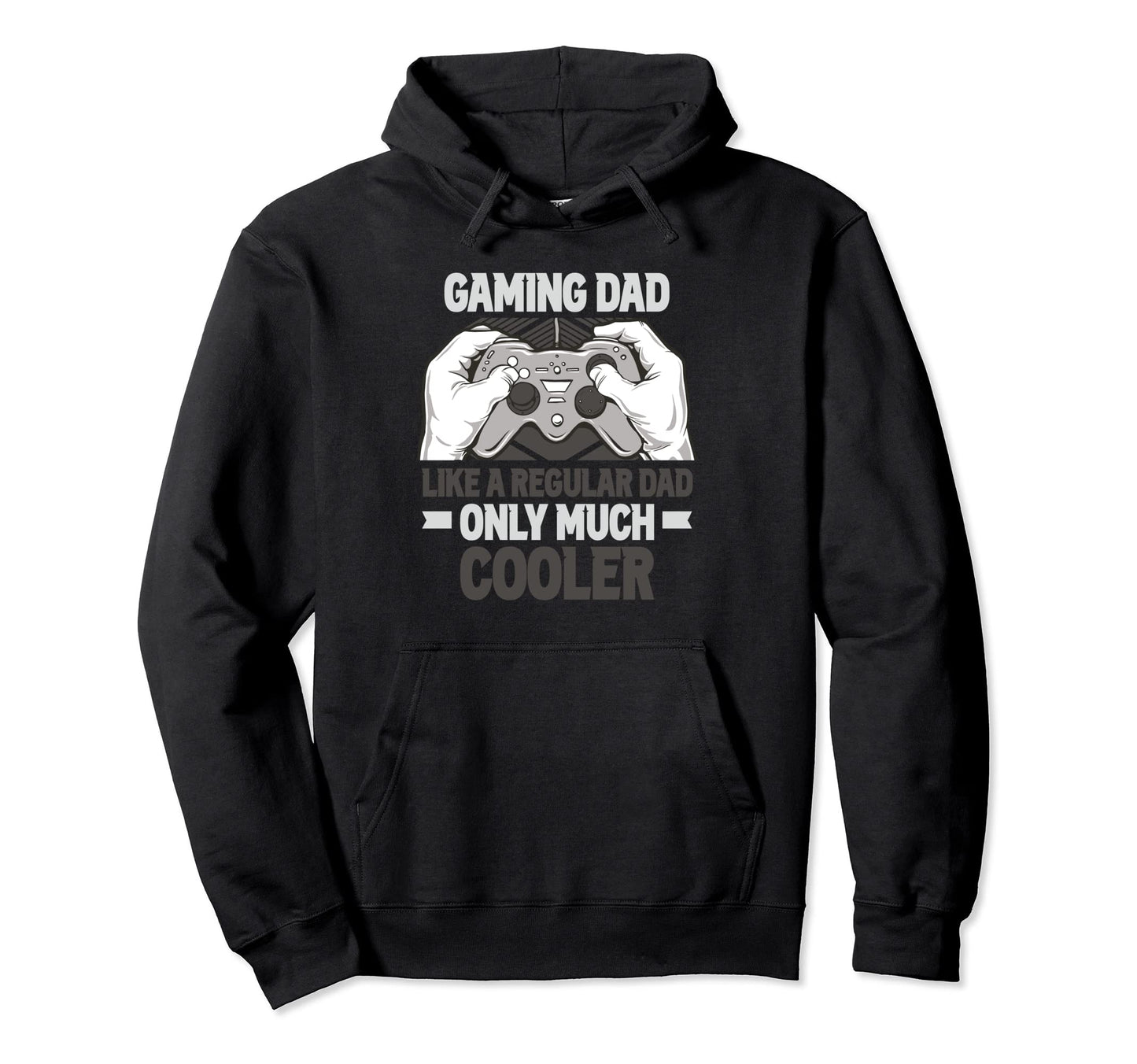 Gaming Dad Like Regular Dad Only Much Hoodie - Novelty Apparel Unisex - T-Shirt, Sweatshirt, Hoodie