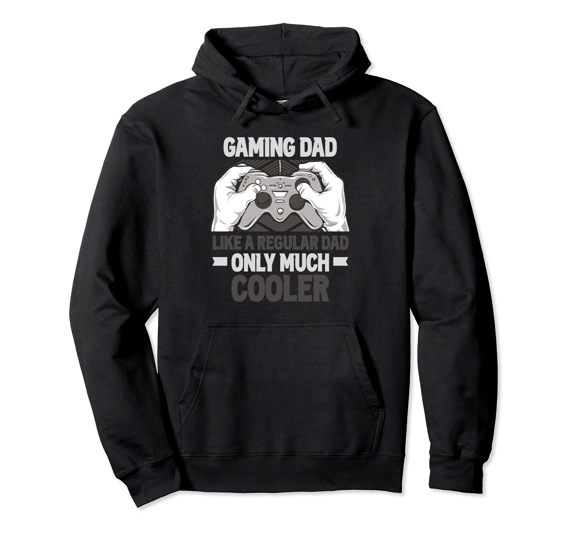 Gaming Dad Like Regular Dad Only Much Hoodie - Novelty Apparel Unisex - T-Shirt, Sweatshirt, Hoodie