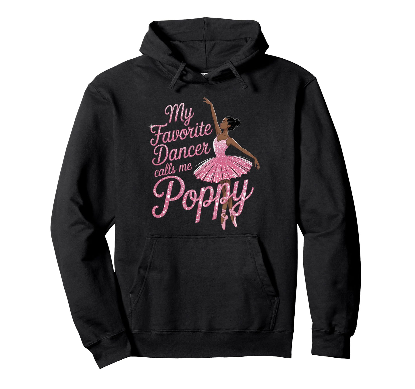 Dance Poppy Pops Dad Favorite Black Dancer Hoodie - Trendy Graphic Unisex - T-Shirt, Sweatshirt, Hoodie