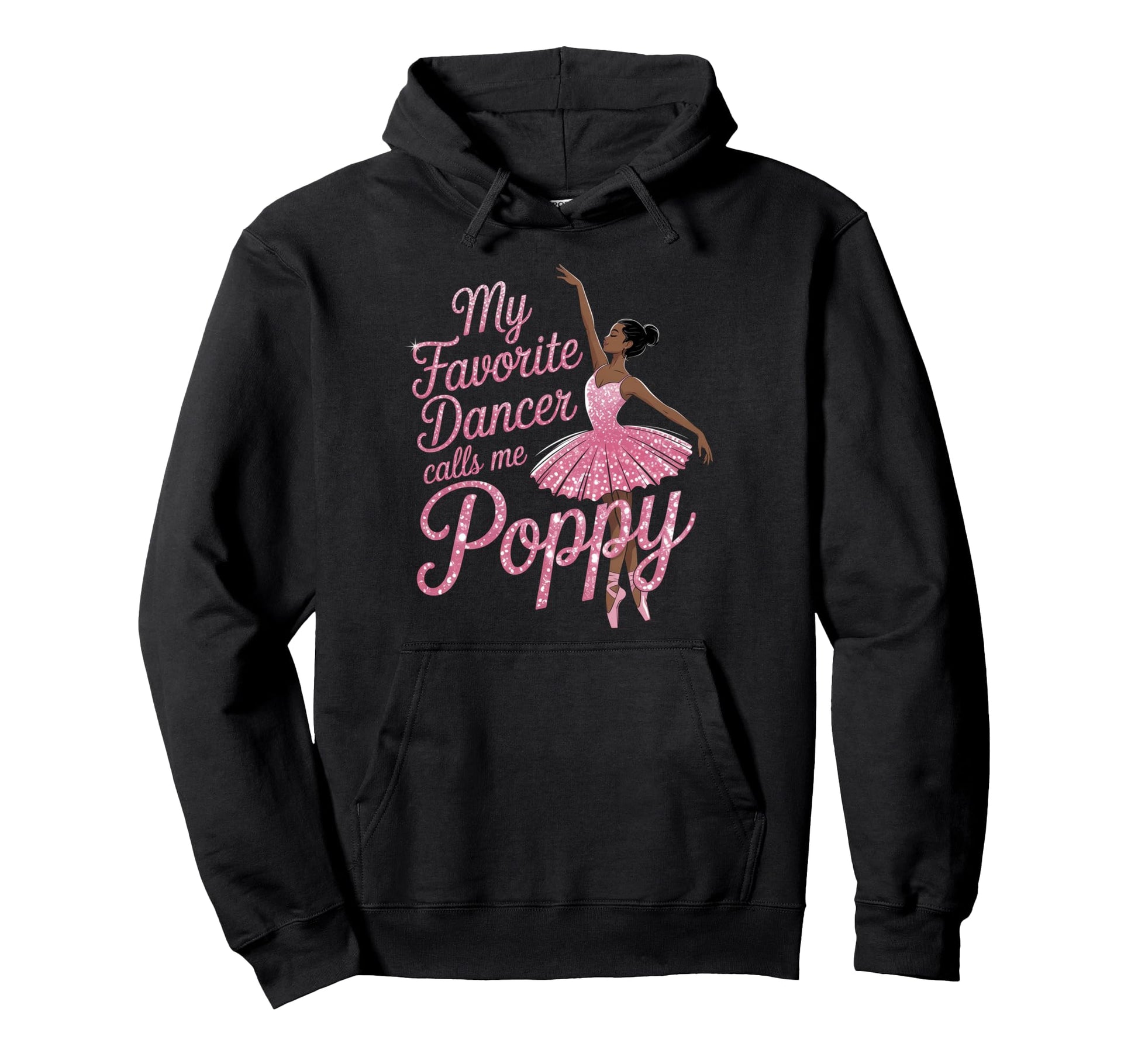 Dance Poppy Pops Dad Favorite Black Dancer Hoodie - Trendy Graphic Unisex - T-Shirt, Sweatshirt, Hoodie