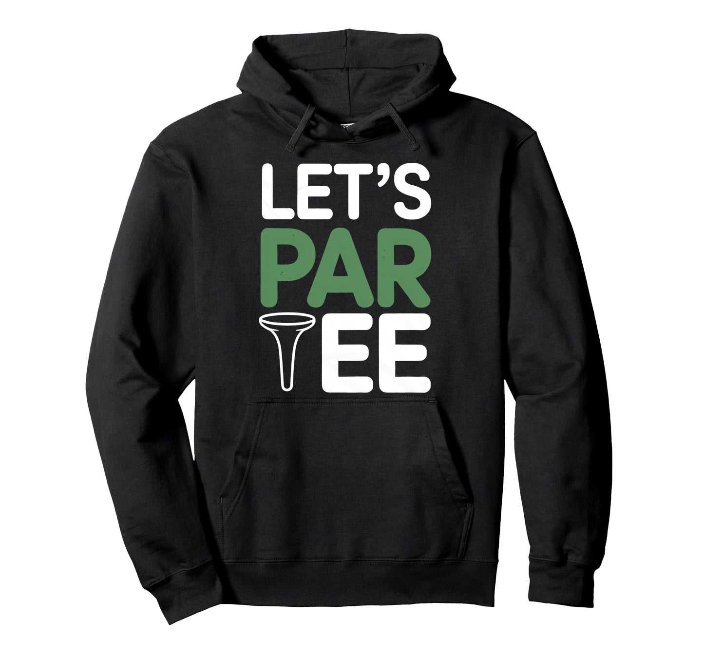 Lets Par Funny Golf Player Golfer Hoodie - Fun Novelty Design Men Women - T-Shirt, Sweatshirt, Hoodie