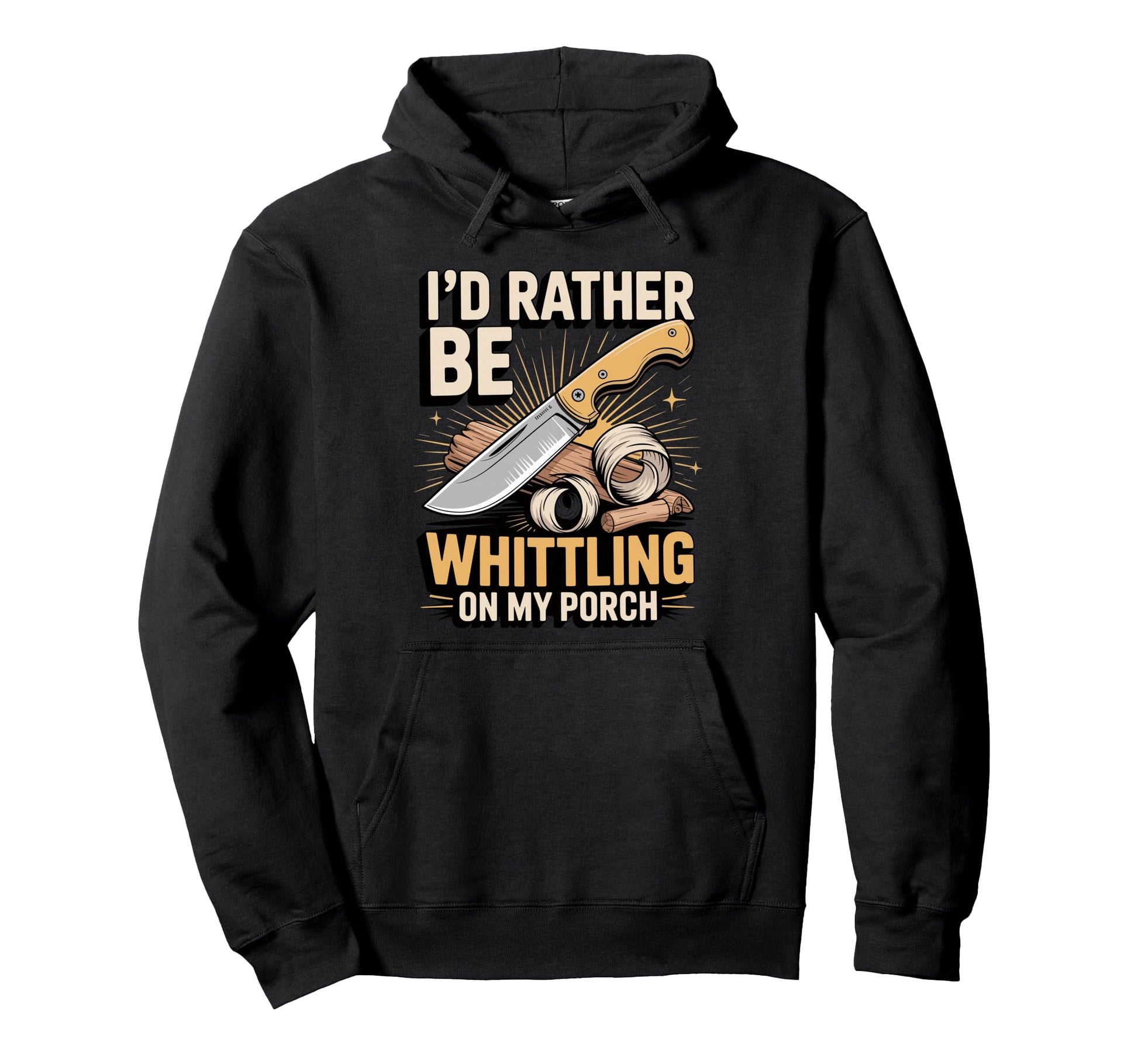 Id Rather Be Whittling My Porch Wood Hoodie - Unique Graphic for Adults - T-Shirt, Sweatshirt, Hoodie