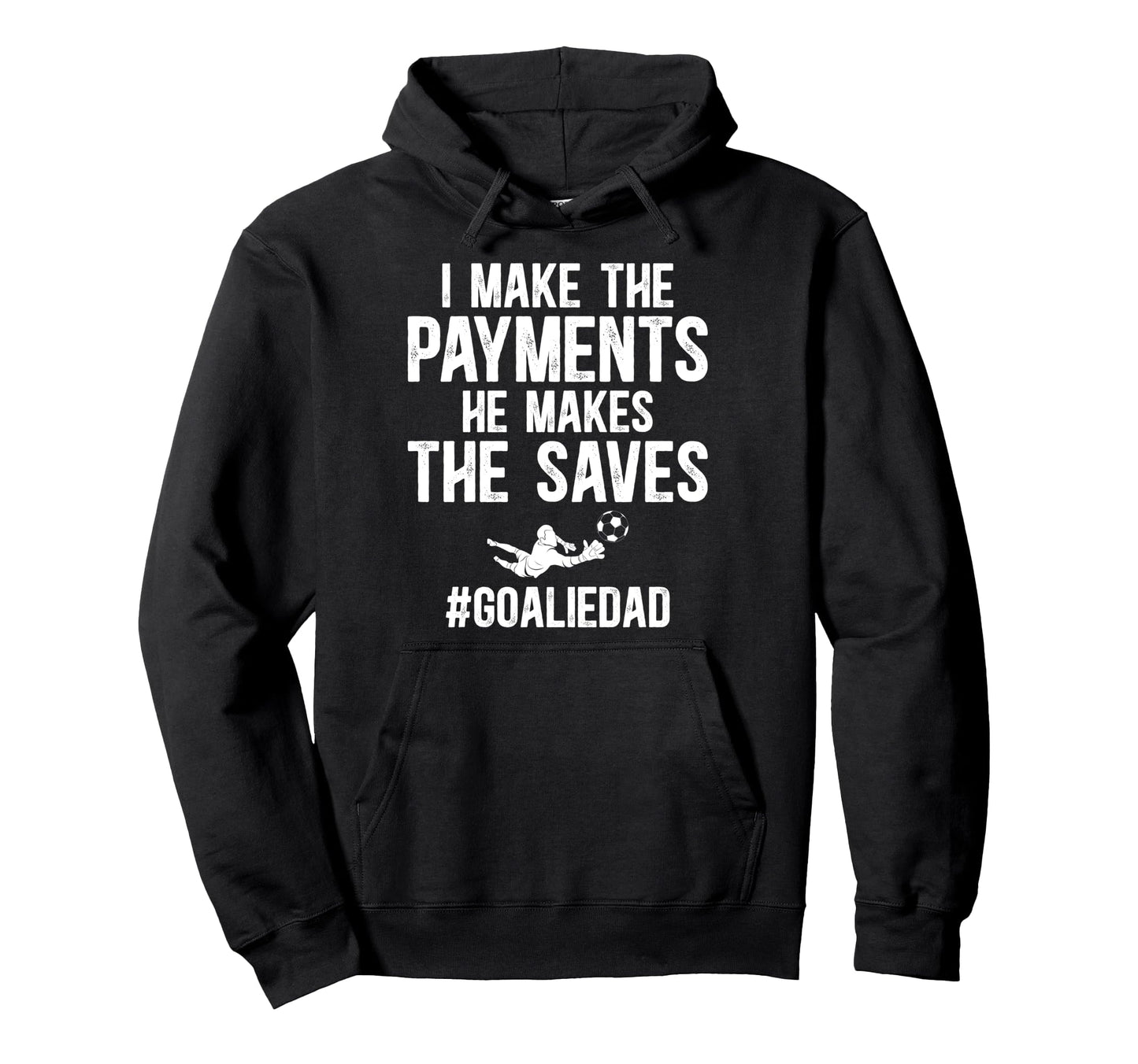 Funny Soccer Goalie Dad Soccer Goalkeeper Hoodie - Streetwear Style Unisex - T-Shirt, Sweatshirt, Hoodie