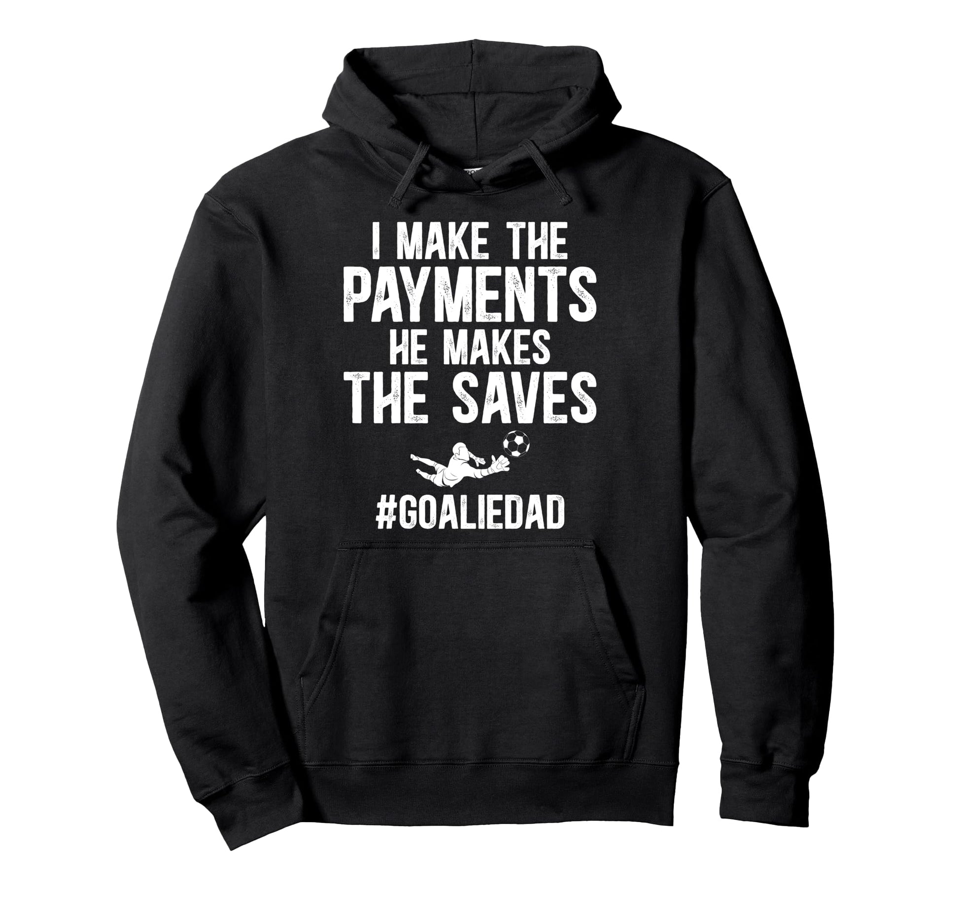 Funny Soccer Goalie Dad Soccer Goalkeeper Hoodie - Streetwear Style Unisex - T-Shirt, Sweatshirt, Hoodie