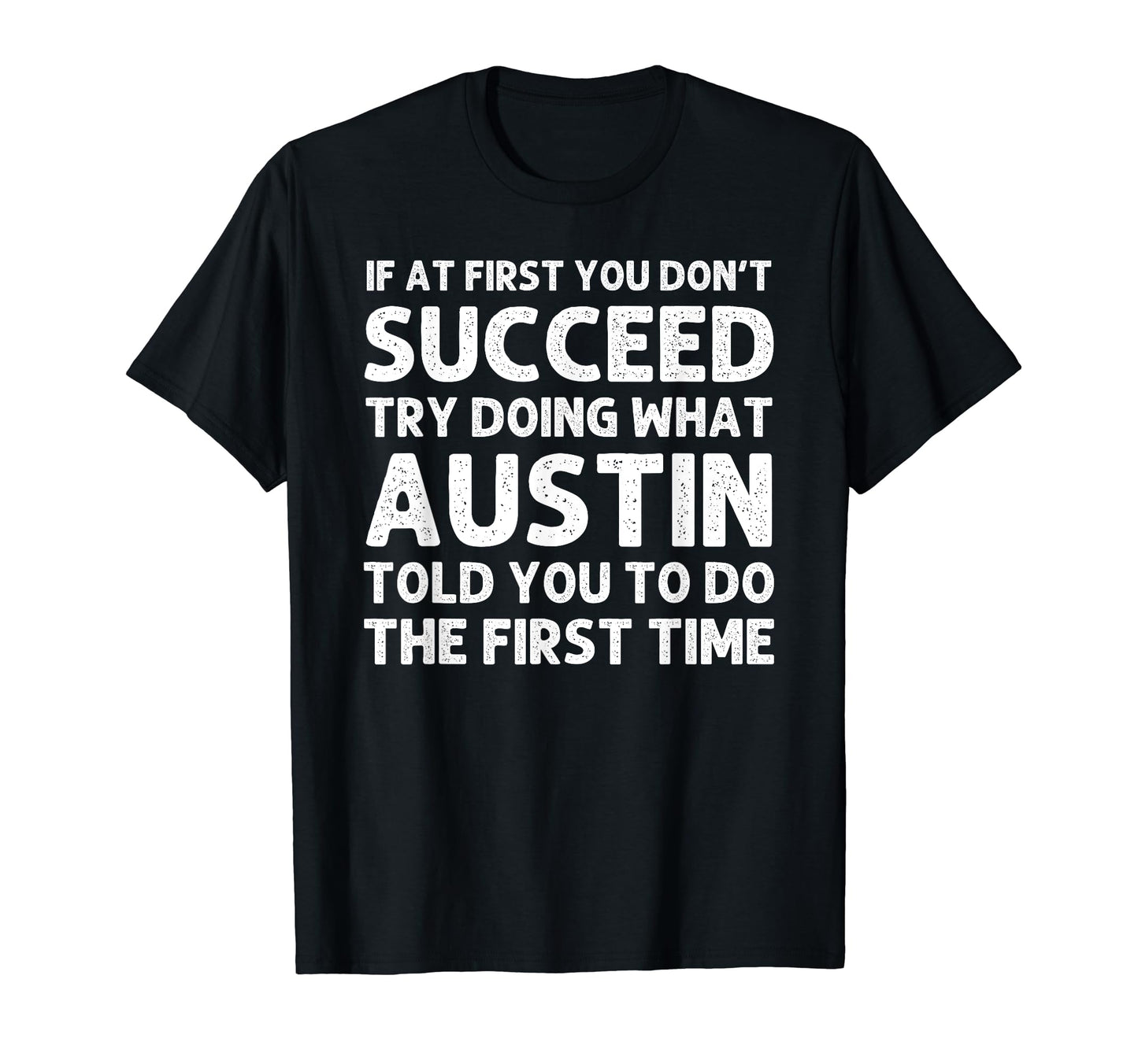 Austin Gift Name Personalized T-Shirt - Custom Art Print Men Women - T-Shirt, Sweatshirt, Hoodie