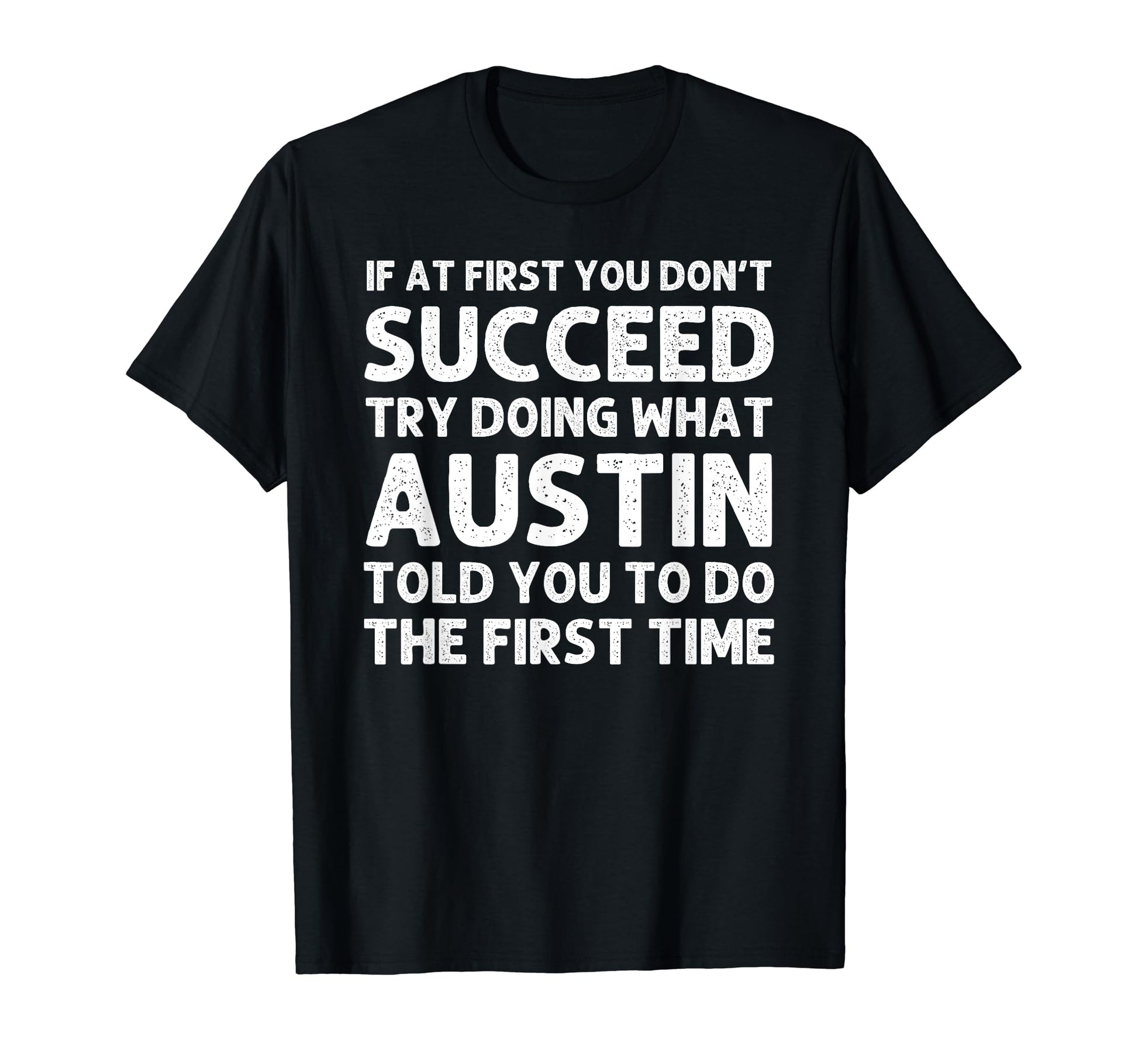 Austin Gift Name Personalized T-Shirt - Custom Art Print Men Women - T-Shirt, Sweatshirt, Hoodie