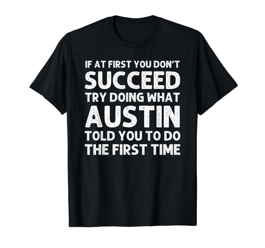 Austin Gift Name Personalized T-Shirt - Custom Art Print Men Women - T-Shirt, Sweatshirt, Hoodie