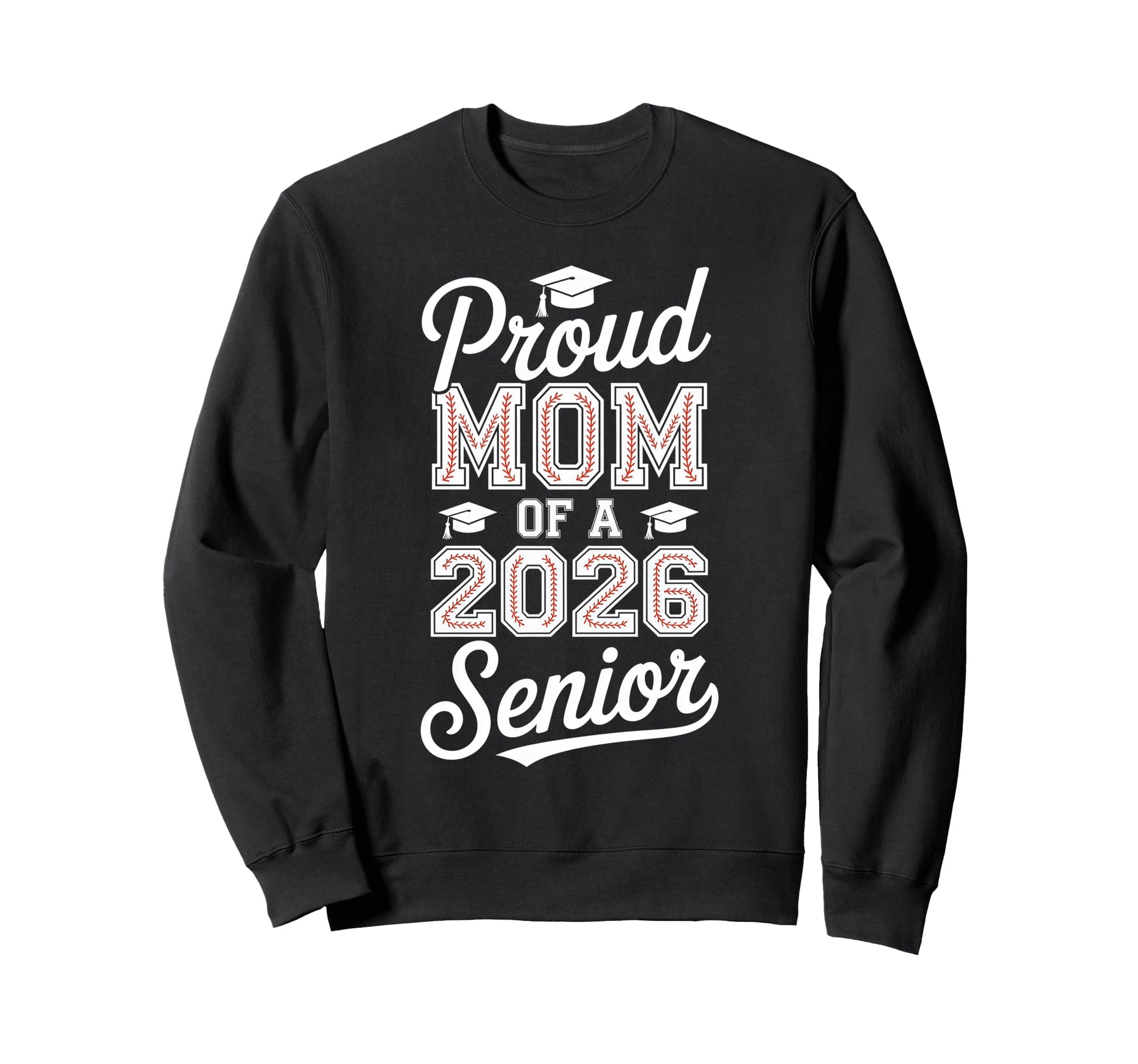 Proud Mom 2026 Senior Baseball Sweatshirt - Fun Novelty Design Men Women - T-Shirt, Sweatshirt, Hoodie