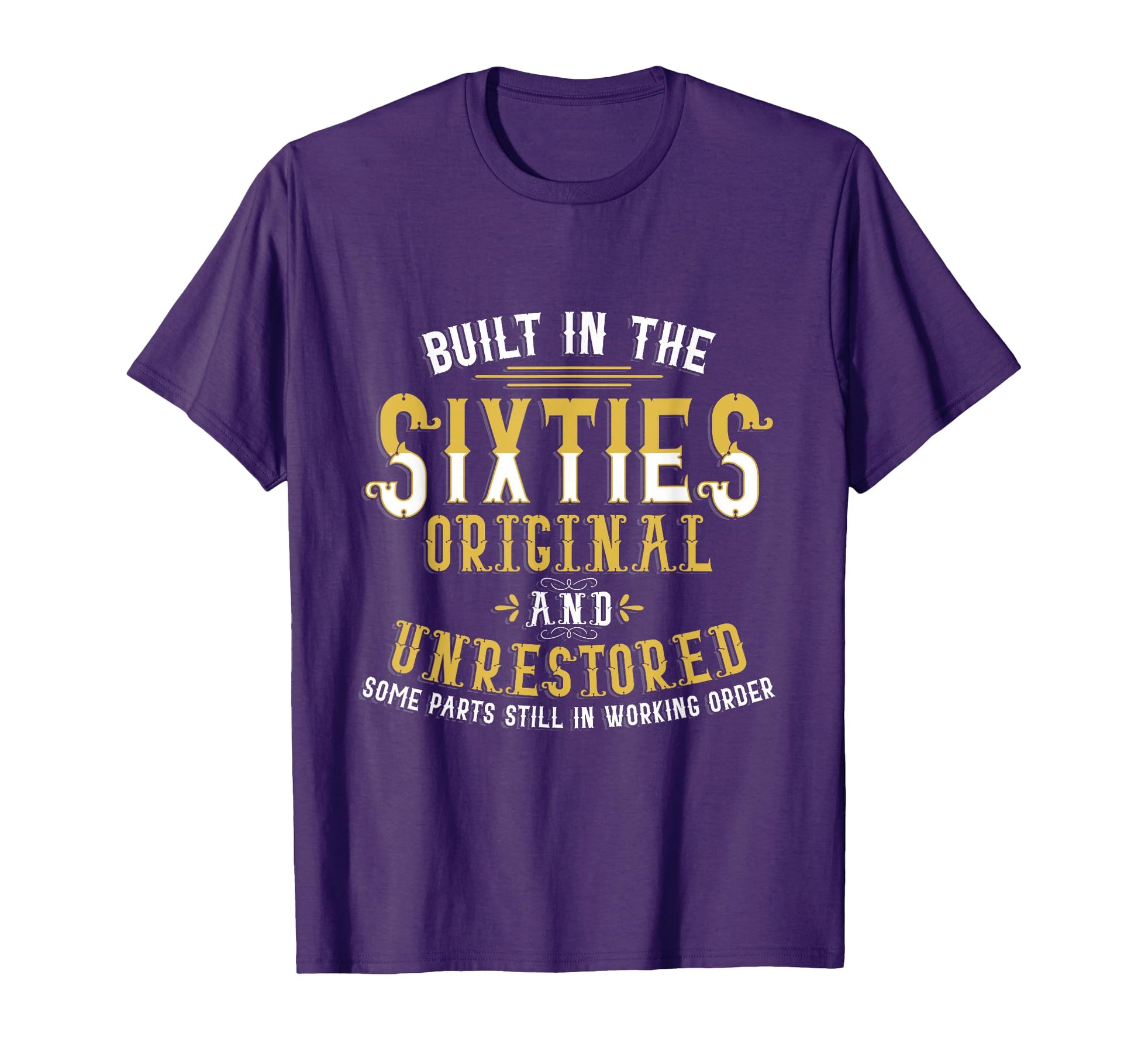 Built Sixties Original Unrestored 50Th T-Shirt - Fun Novelty Design Unisex - T-Shirt, Sweatshirt, Hoodie