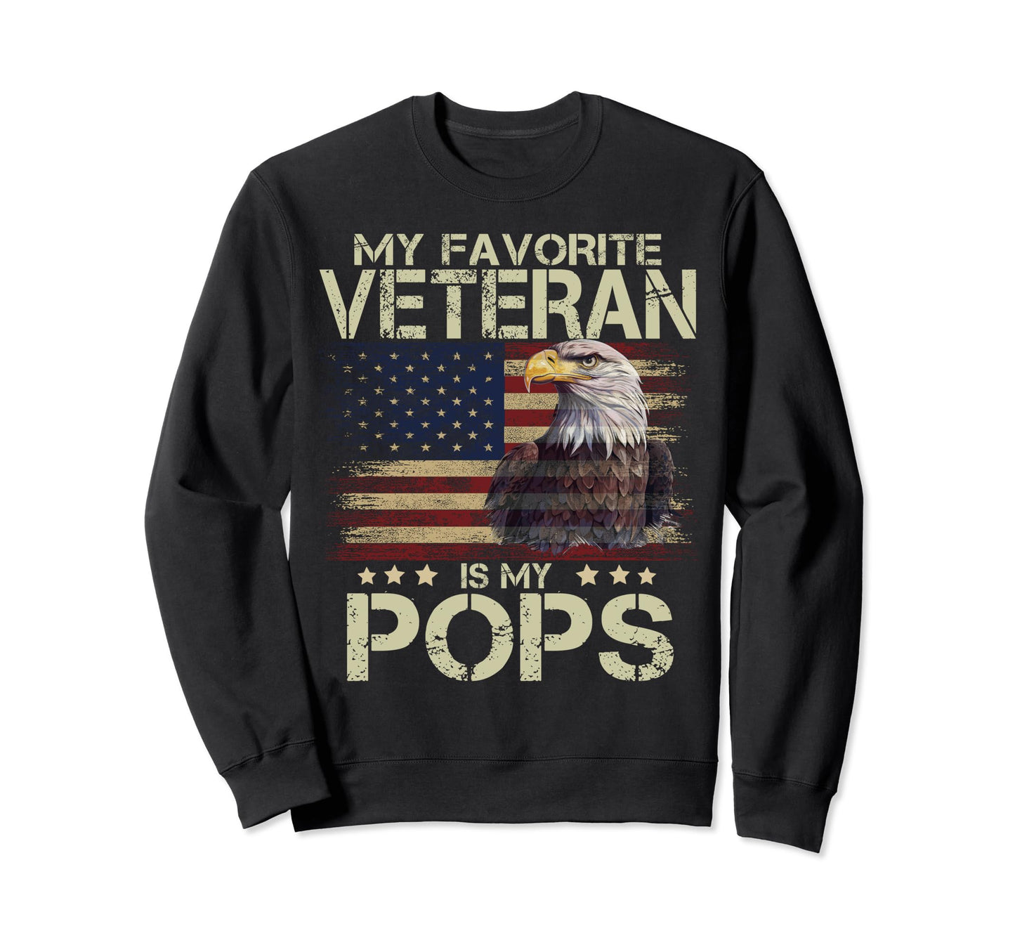 My Favorite Veteran Is My Pops Usa Sweatshirt - Novelty Apparel Unisex - T-Shirt, Sweatshirt, Hoodie