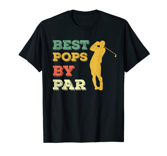 Best Pops Par Golfing Golf Golfer T-Shirt - Casual Everyday Wear Men Women - T-Shirt, Sweatshirt, Hoodie