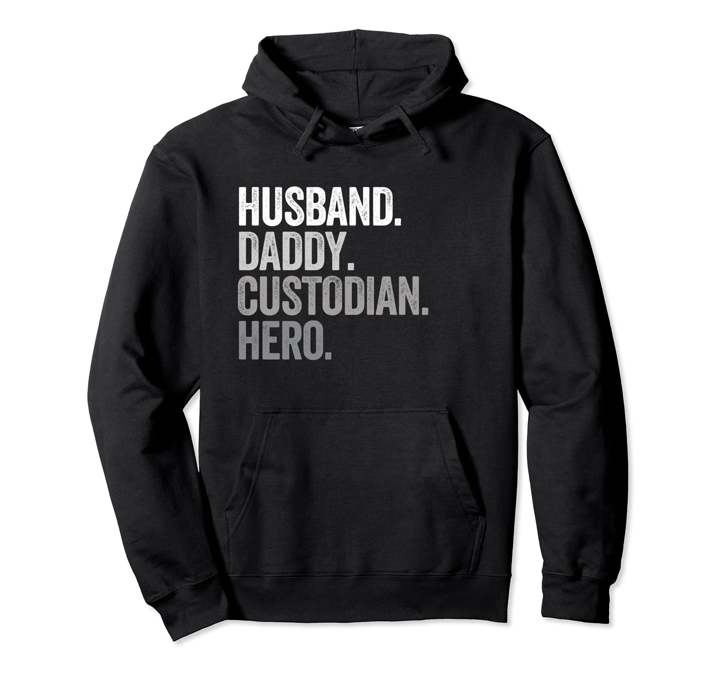 Husband Daddy Custodian Dad Hero Hoodie - Casual Everyday Wear for Adults - T-Shirt, Sweatshirt, Hoodie