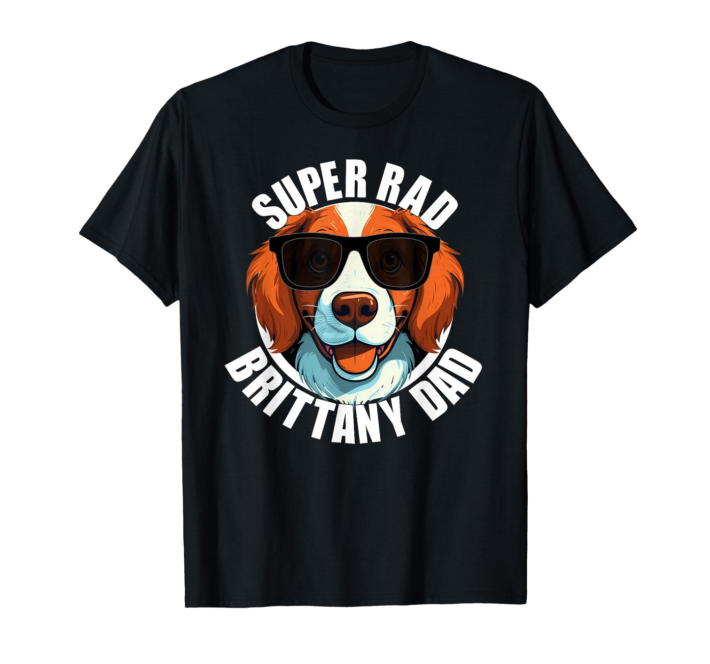 Brittany Spaniel Dad Funny Dog Father T-Shirt - Streetwear Style for Adults - T-Shirt, Sweatshirt, Hoodie