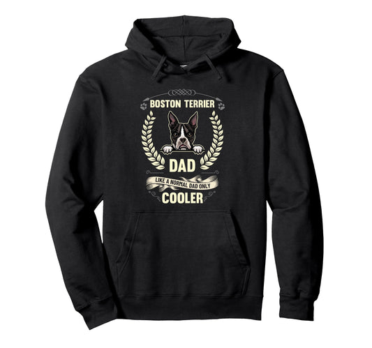 Boston Terrier Dad Like Normal Dad Only Hoodie - Unique Graphic Men Women - T-Shirt, Sweatshirt, Hoodie