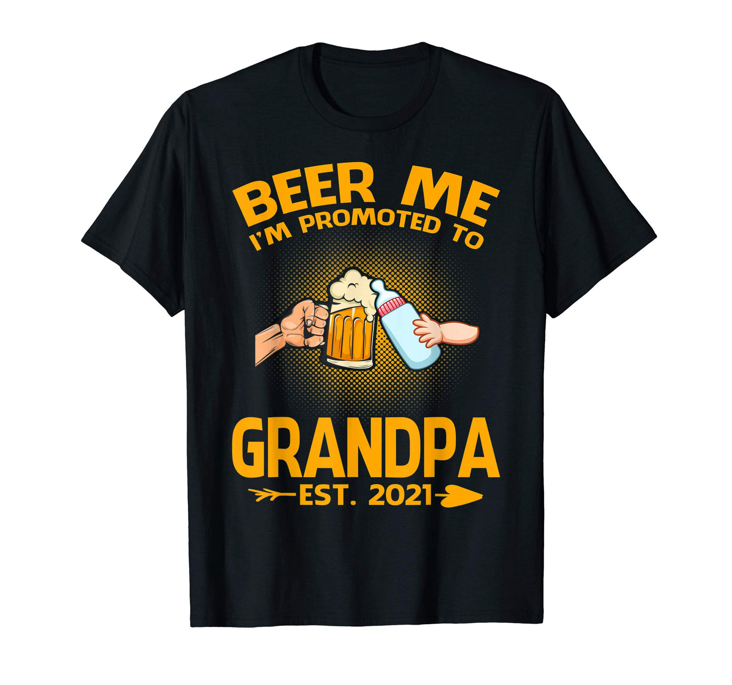 Beer Me Im Promoted To Grandpa Est T-Shirt - Casual Everyday Wear Unisex - T-Shirt, Sweatshirt, Hoodie