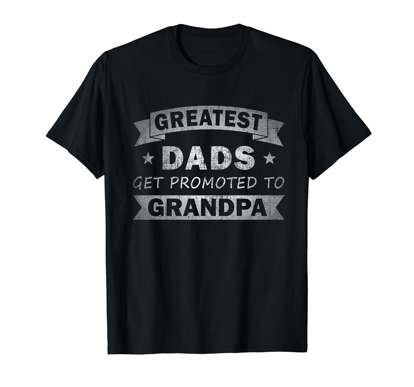 Greatest Dads Get Promoted To Grandpa T-Shirt - Unique Graphic for Adults - T-Shirt, Sweatshirt, Hoodie