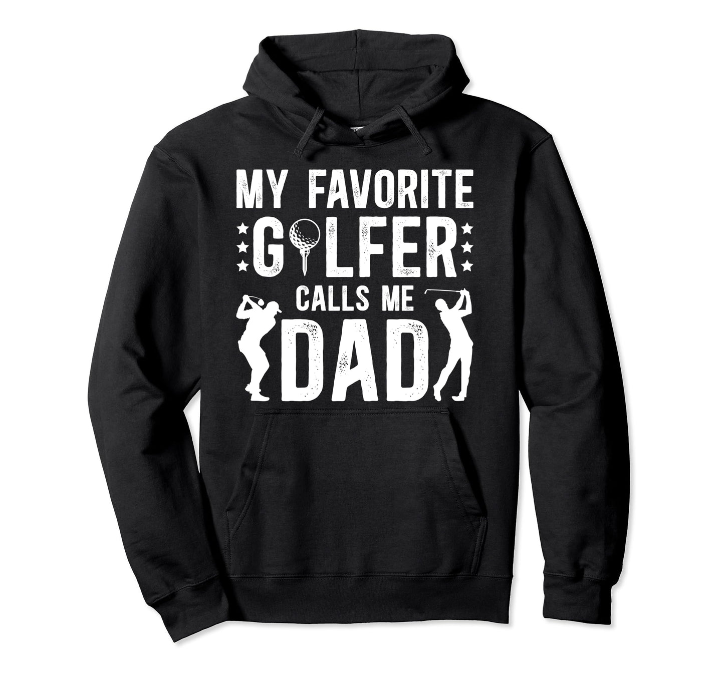 My Favorite Golfer Dad Golf Dad Golf Hoodie - Novelty Apparel for Adults - T-Shirt, Sweatshirt, Hoodie