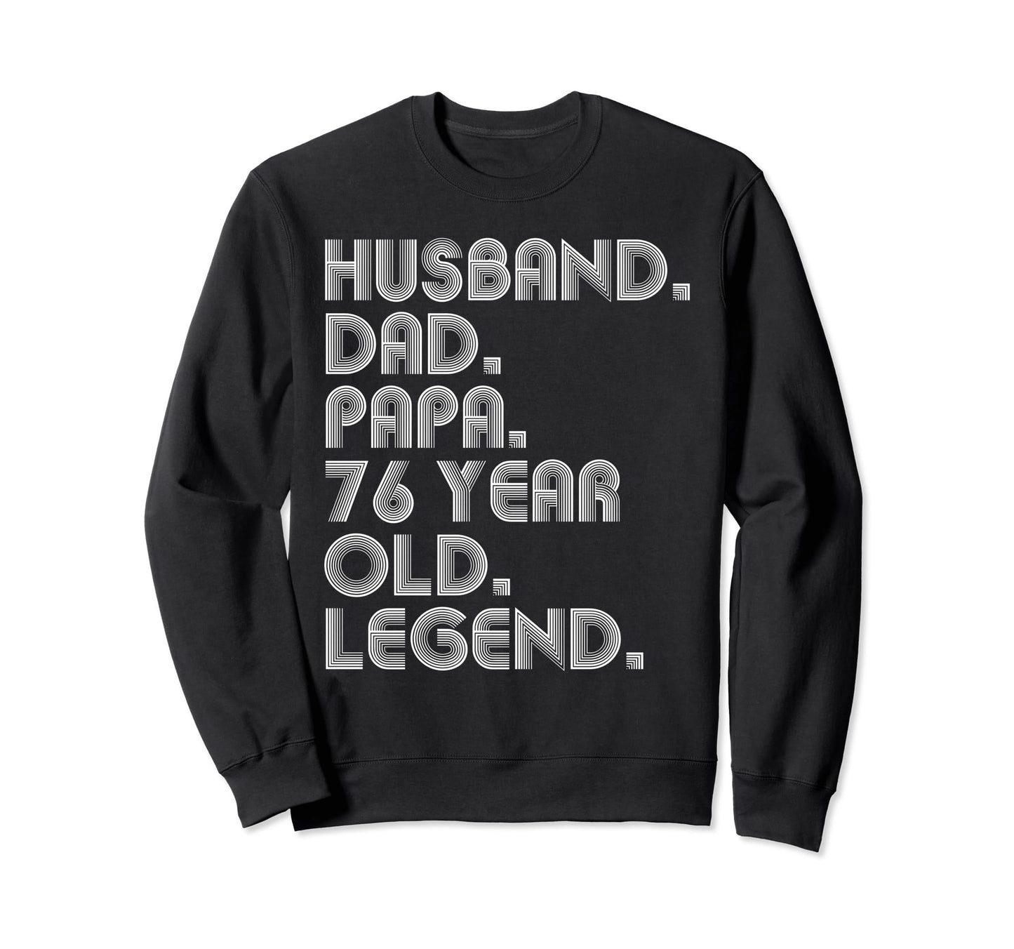 Husband Dad Papa 76 Year Old Sweatshirt - Fun Novelty Design for Adults - T-Shirt, Sweatshirt, Hoodie