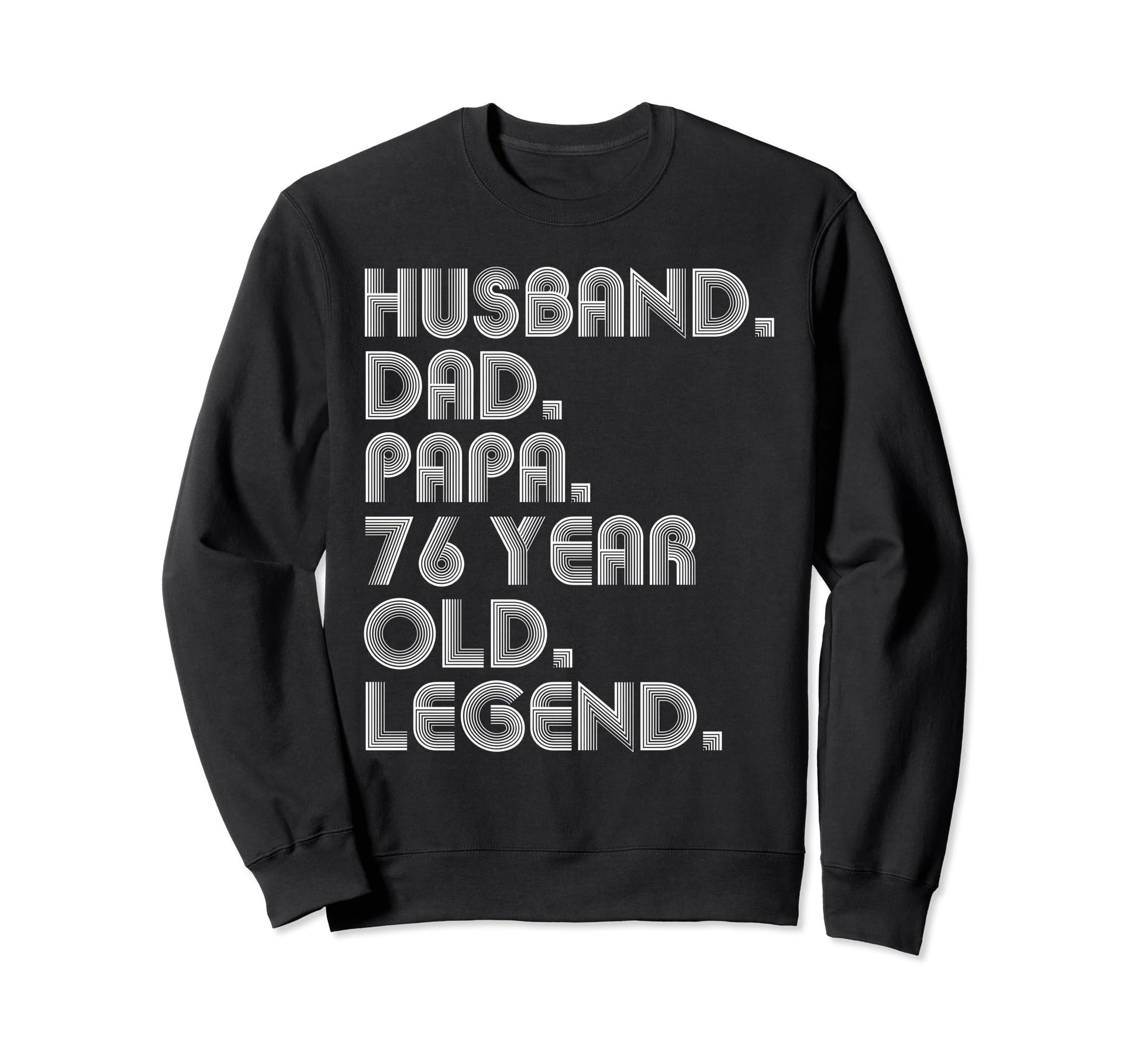 Husband Dad Papa 76 Year Old Sweatshirt - Fun Novelty Design for Adults - T-Shirt, Sweatshirt, Hoodie