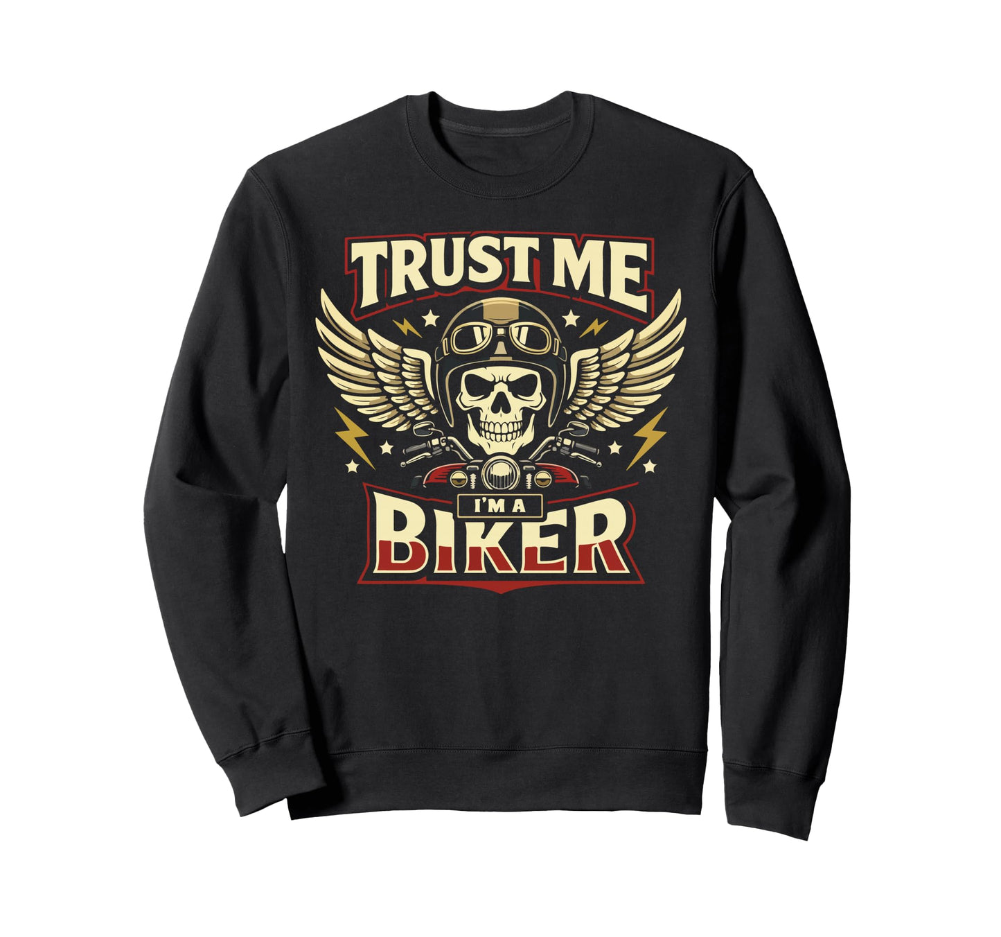 Motorcycle Biker Trust Me Im Biker Sweatshirt - Casual Everyday Wear Unisex - T-Shirt, Sweatshirt, Hoodie