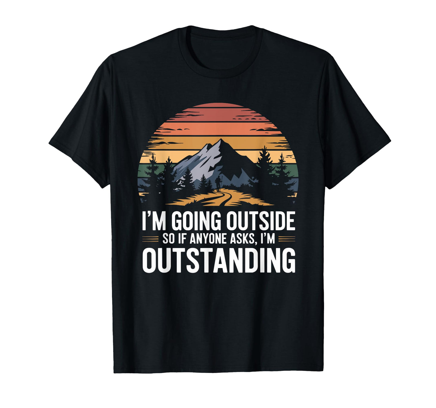 Funny Outdoor Dad Joke Pun Im T-Shirt - Streetwear Style for Adults - T-Shirt, Sweatshirt, Hoodie