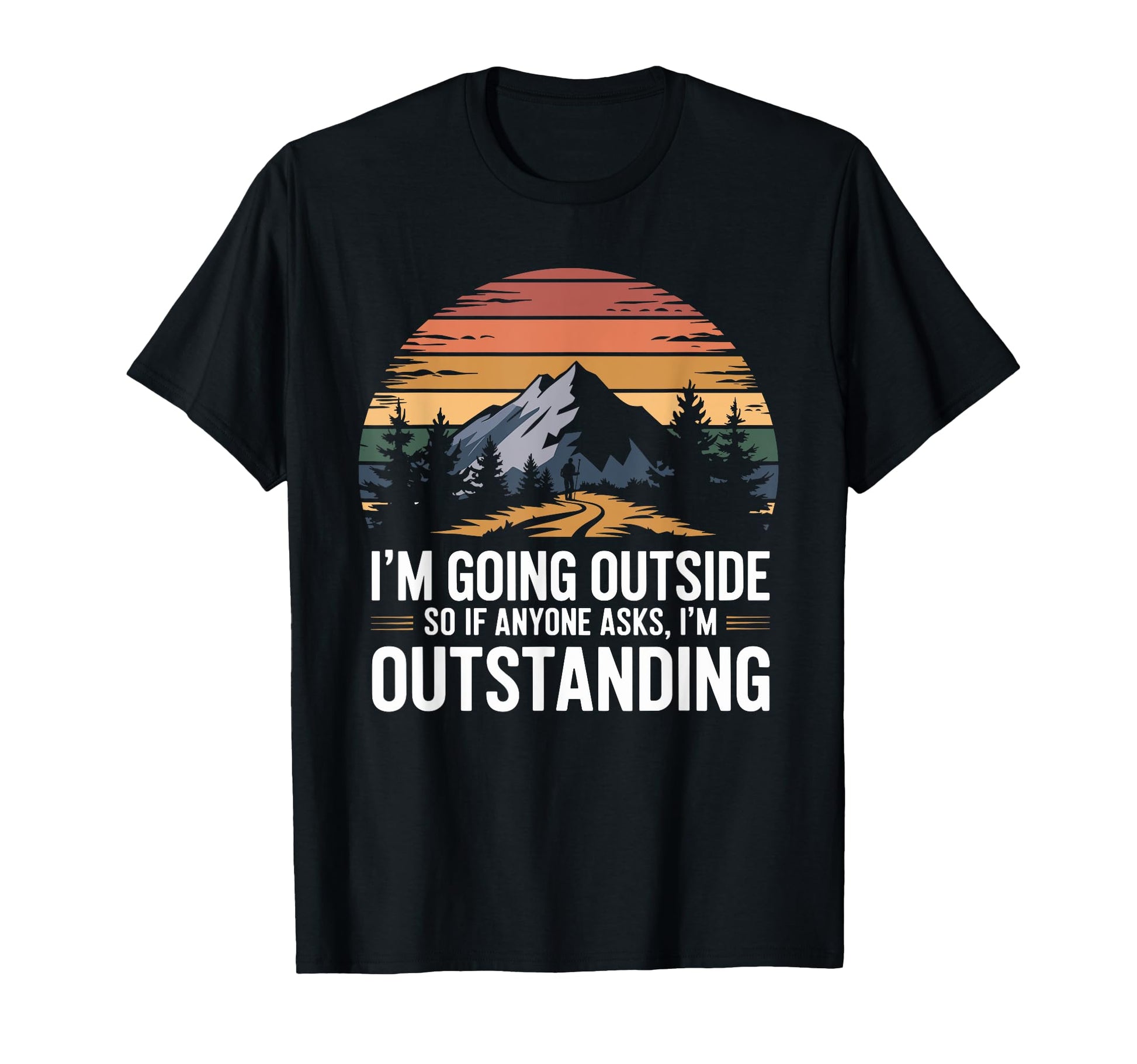 Funny Outdoor Dad Joke Pun Im T-Shirt - Streetwear Style for Adults - T-Shirt, Sweatshirt, Hoodie