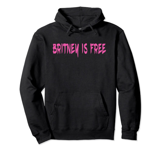Britney Is Free Pop Culture Hoodie - Casual Everyday Wear for Adults - T-Shirt, Sweatshirt, Hoodie