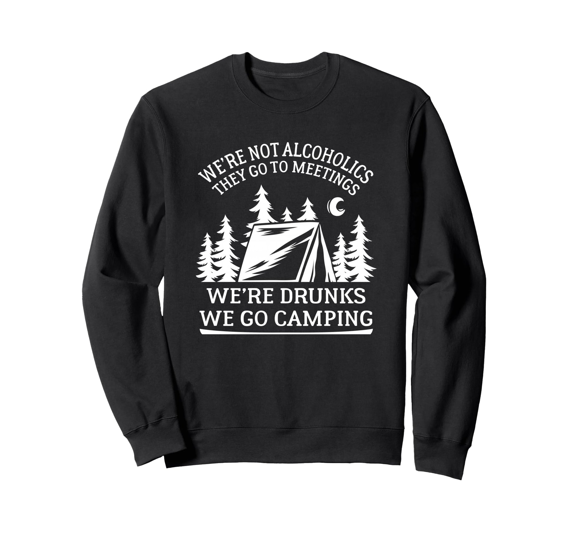 Alcoholics Go To Meetings Were Sweatshirt - Custom Art Print Men Women - T-Shirt, Sweatshirt, Hoodie
