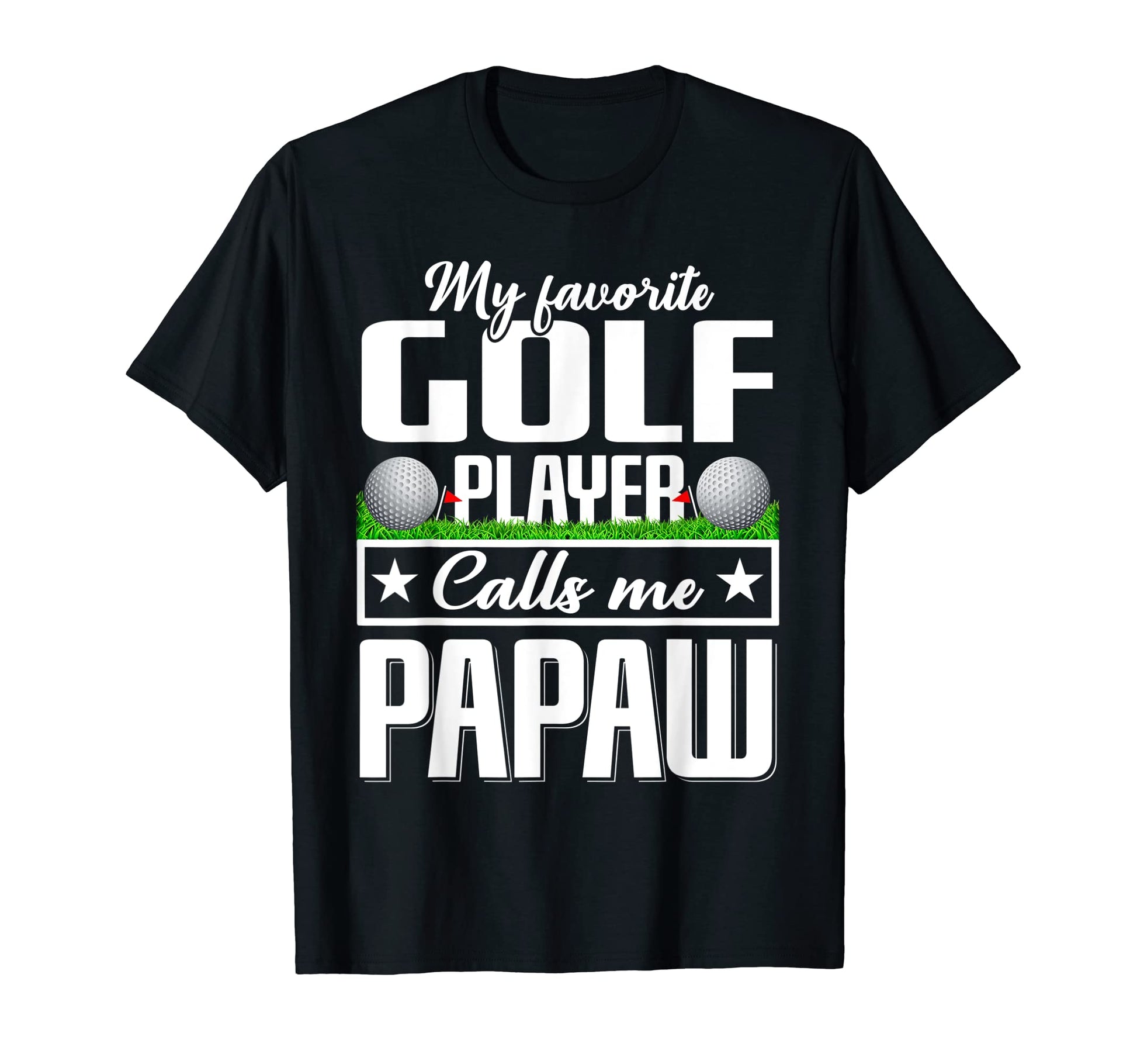 My Favorite Golf Player Calls Me Papaw T-Shirt - Trendy Graphic for Adults - T-Shirt, Sweatshirt, Hoodie