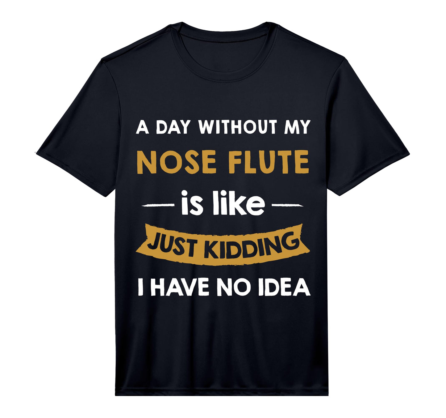 Mens Day Without My Nose Flute Is T-Shirt - Aesthetic Graphic Men Women - T-Shirt, Sweatshirt, Hoodie