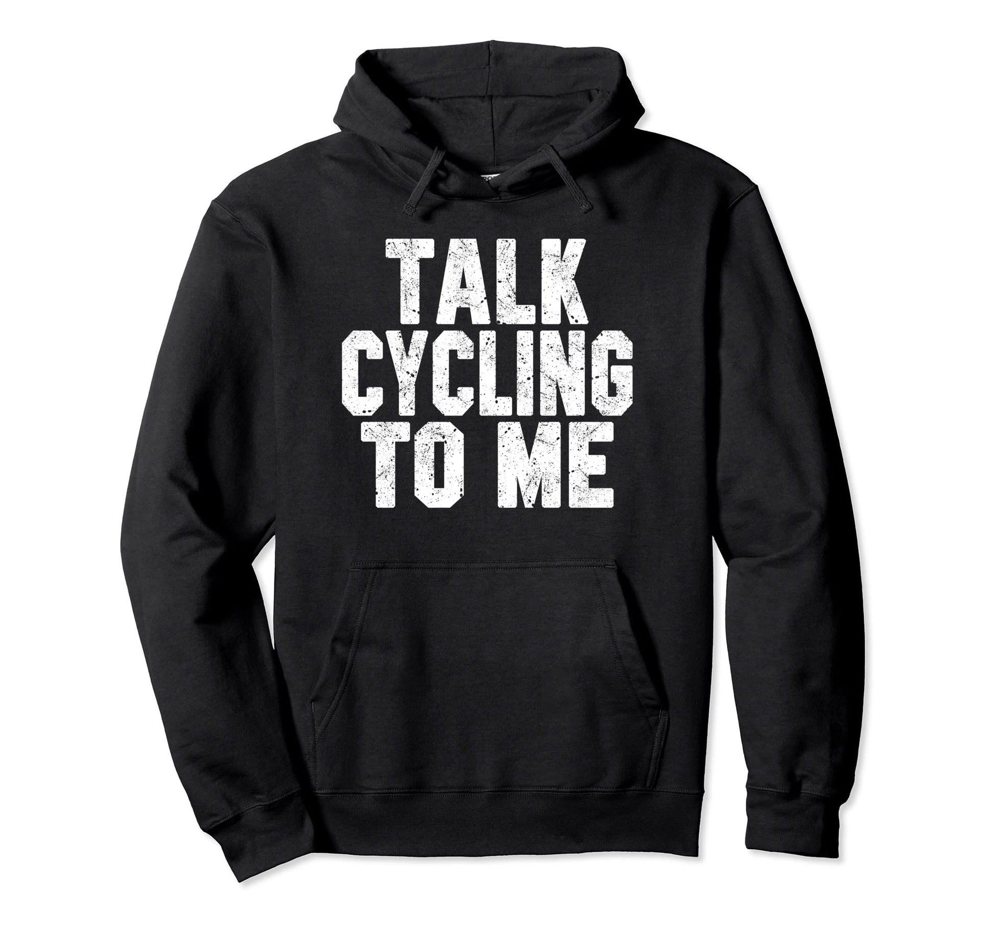 Talk Cycling To Me Funny Cycling Dad Hoodie - Streetwear Style for Adults - T-Shirt, Sweatshirt, Hoodie