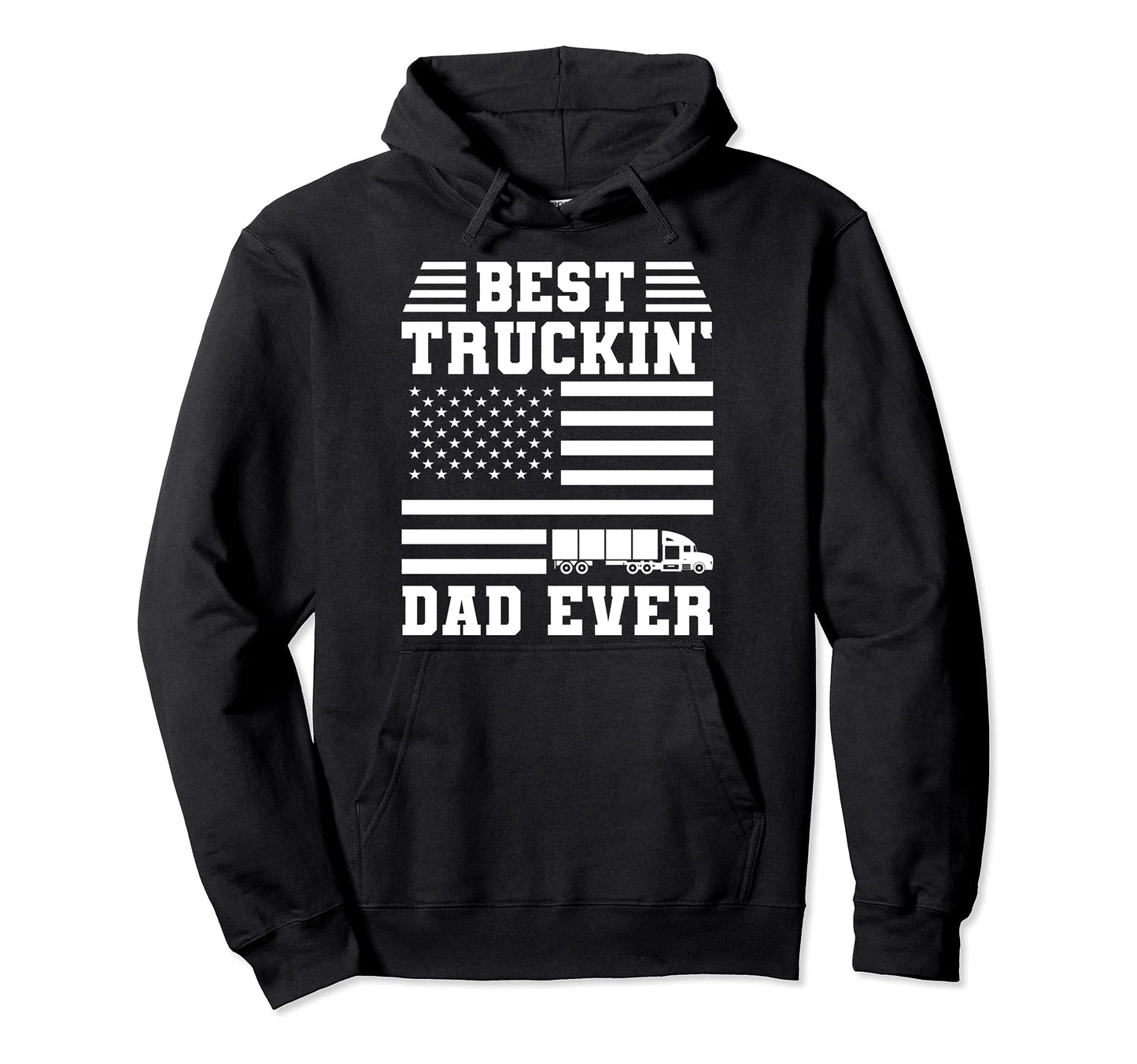 Best Truckin Dad Ever Trucker Driver Hoodie - Streetwear Style for Adults - T-Shirt, Sweatshirt, Hoodie