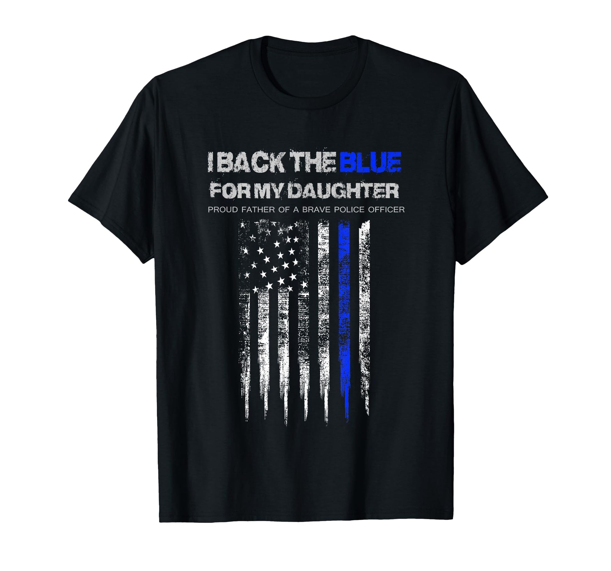 I Back Blue My Daughter Thin Blue T-Shirt - Casual Everyday Wear Unisex - T-Shirt, Sweatshirt, Hoodie