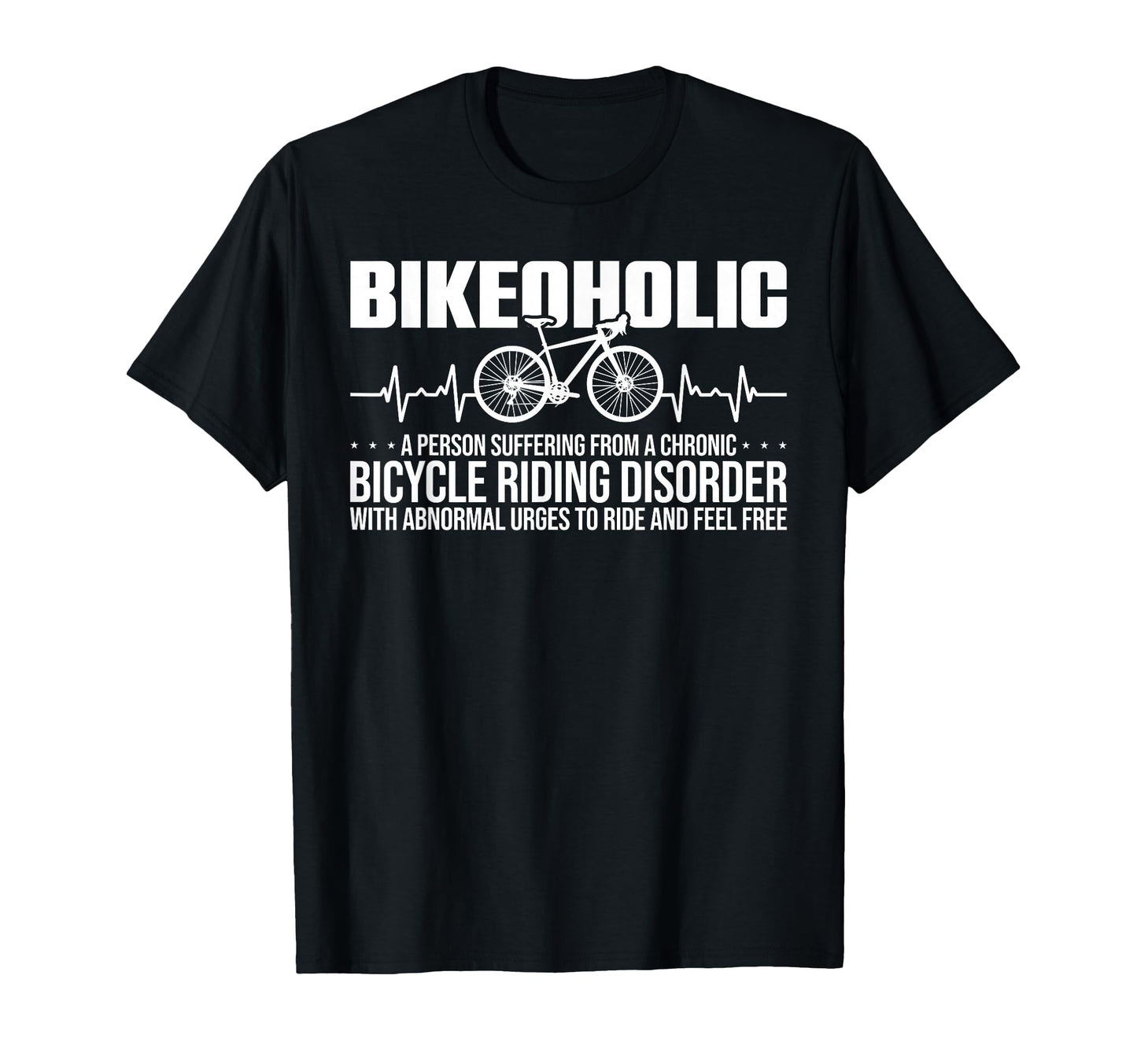 Bike Funny Cycling Chronic Bicycle Riding T-Shirt - Unique Graphic Unisex - T-Shirt, Sweatshirt, Hoodie