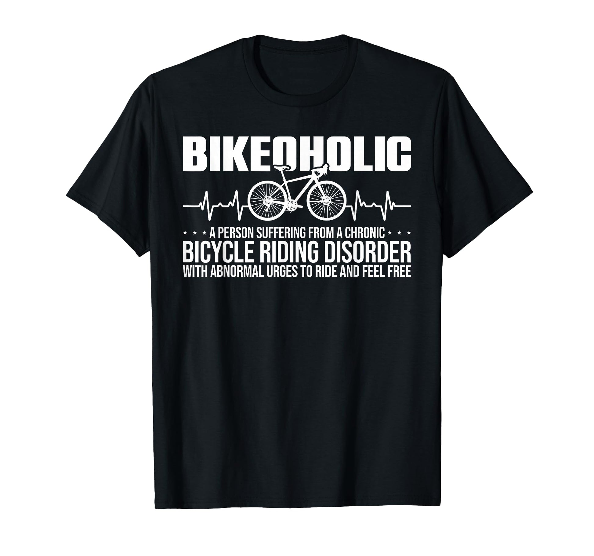 Bike Funny Cycling Chronic Bicycle Riding T-Shirt - Unique Graphic Unisex - T-Shirt, Sweatshirt, Hoodie