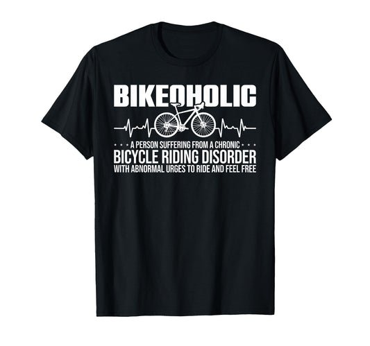 Bike Funny Cycling Chronic Bicycle Riding T-Shirt - Unique Graphic Unisex - T-Shirt, Sweatshirt, Hoodie