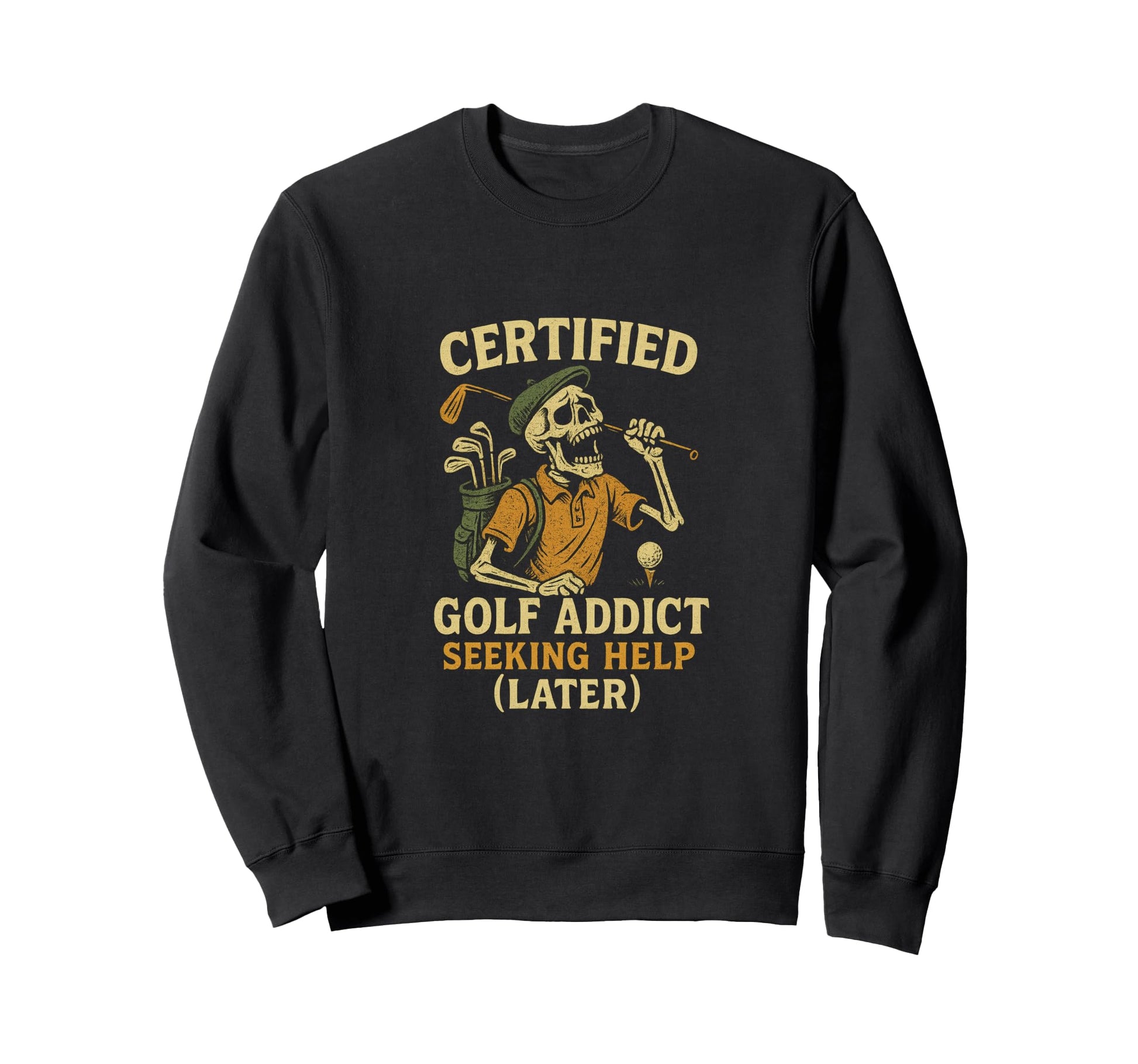 Certified Golf Addict Seeking Help Sweatshirt - Novelty Apparel for Adults - T-Shirt, Sweatshirt, Hoodie
